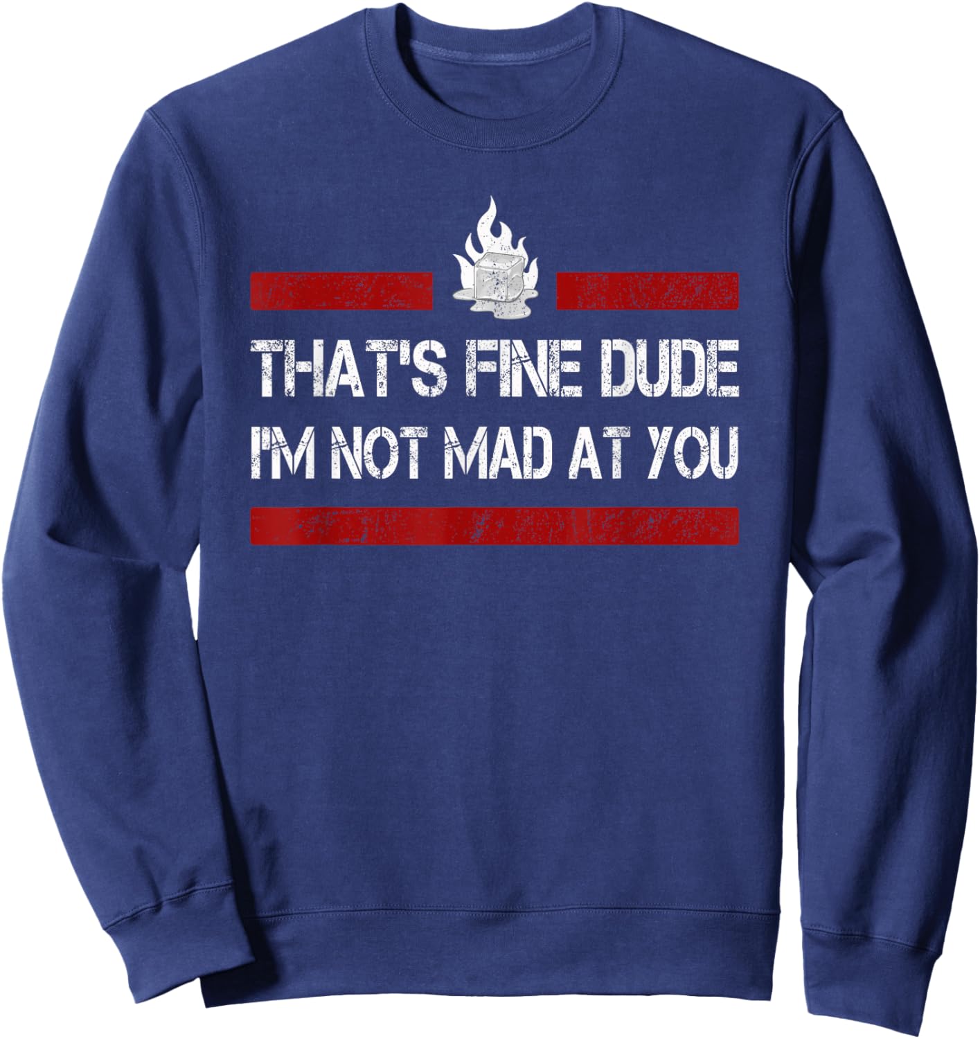 Retro Vintage That's Fine Dude, I'm Not Mad at You Protest Sweatshirt - Sweatshirt | Navy