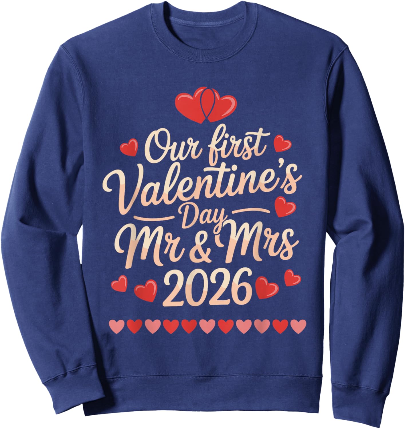 Our First Valentines as Mr and Mrs 2026 Sweatshirt - Sweatshirt | Navy
