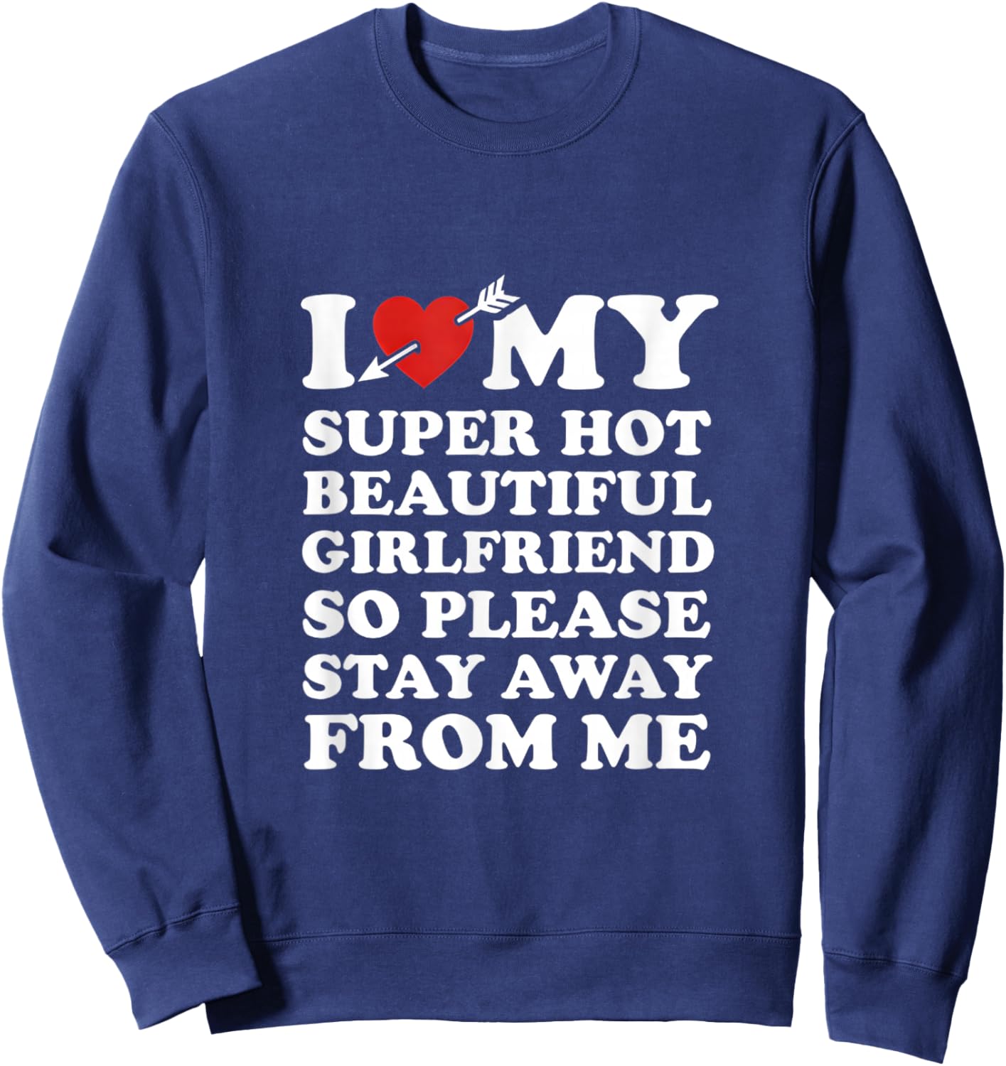 I Love My Super Hot Beautiful Girlfriend Funny Couples Quote Sweatshirt - Sweatshirt | Navy