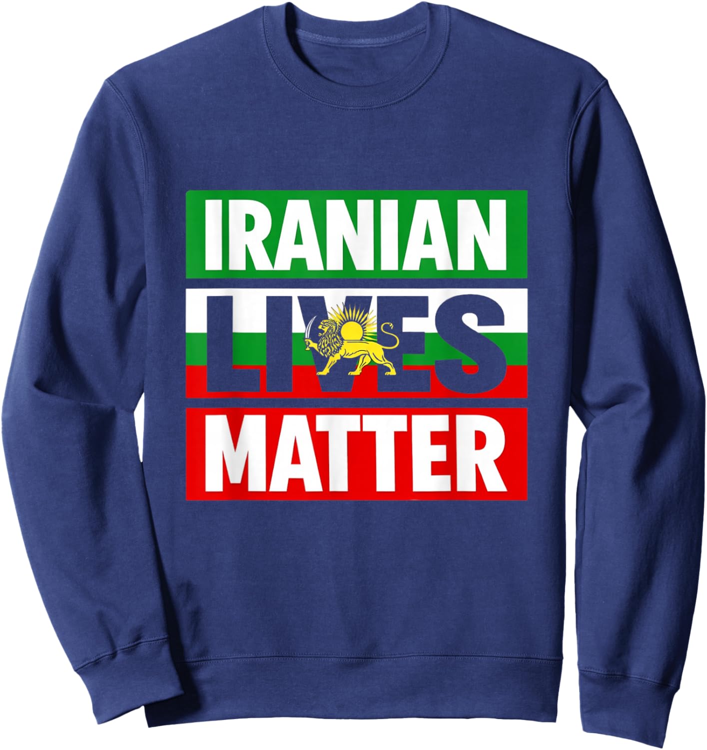 Iranian Lives Matter Free Iran Make Iran Great Again Sweatshirt - Sweatshirt | Navy