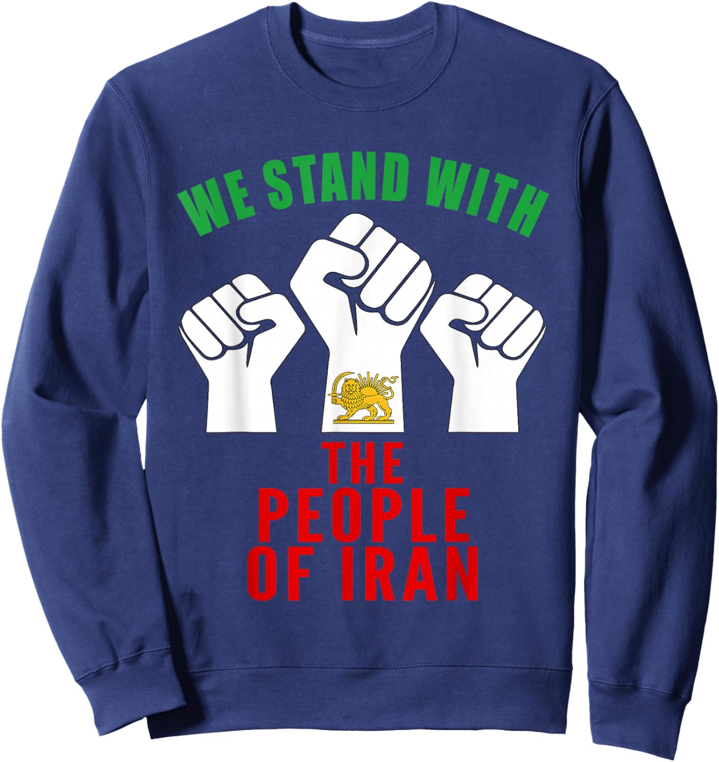 We Stand with Iranian People Raised Fists Flag Sweatshirt - Sweatshirt | Navy