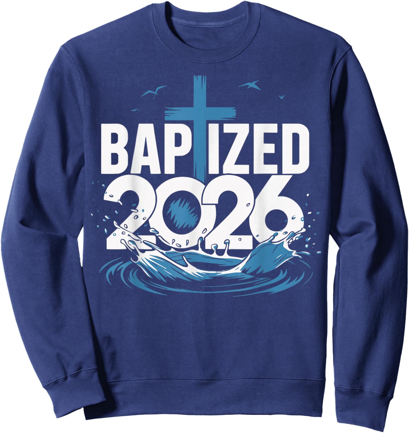 Baptized 2026 Sweatshirt - Sweatshirt | Navy