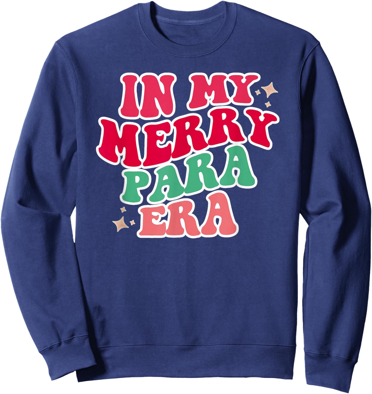 Paraprofessional Shirt, in My para Era, Christmas para Gift Sweatshirt - Sweatshirt | Navy
