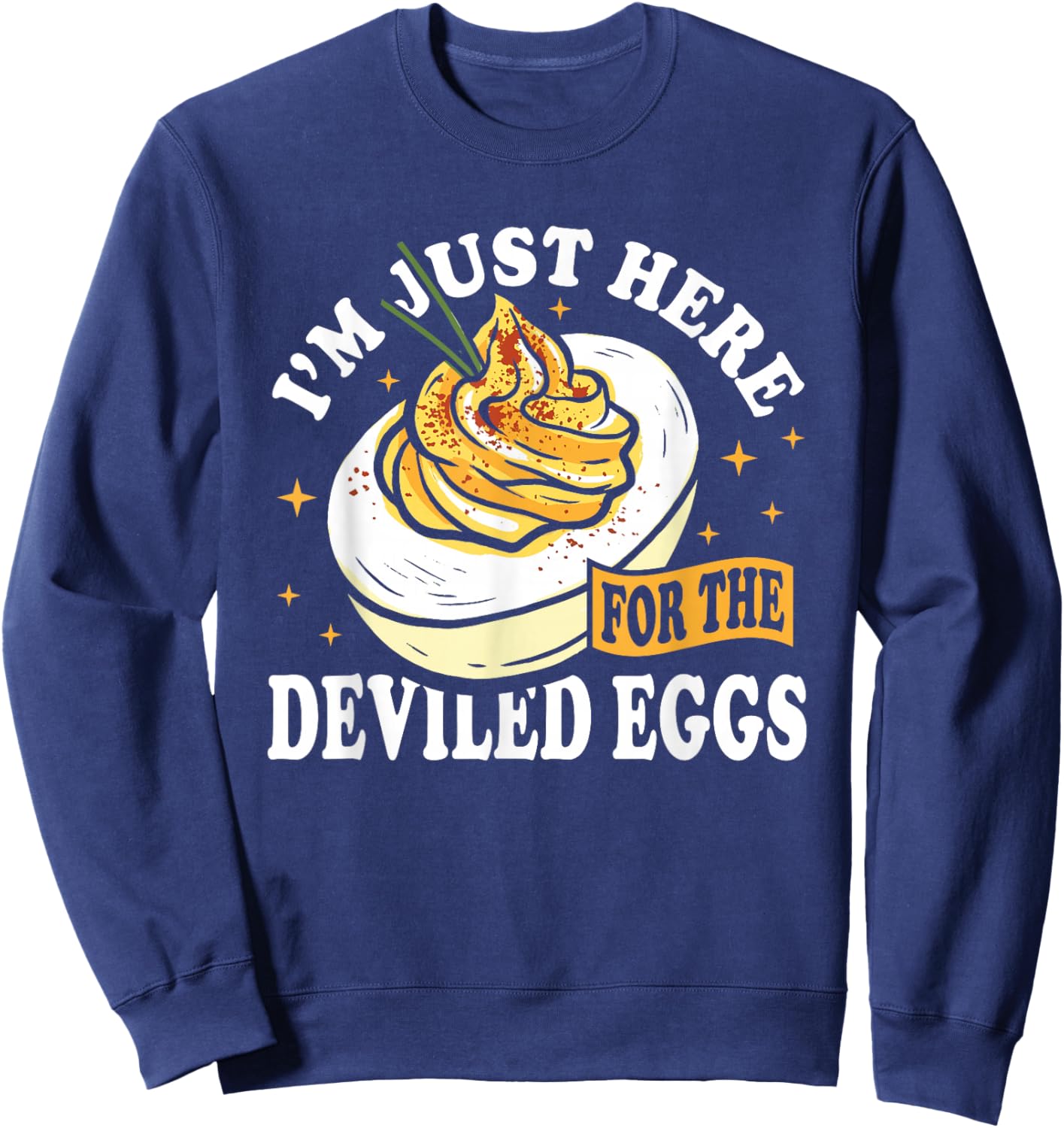 I'm Just Here for The Deviled Eggs Sweatshirt - Sweatshirt | Navy