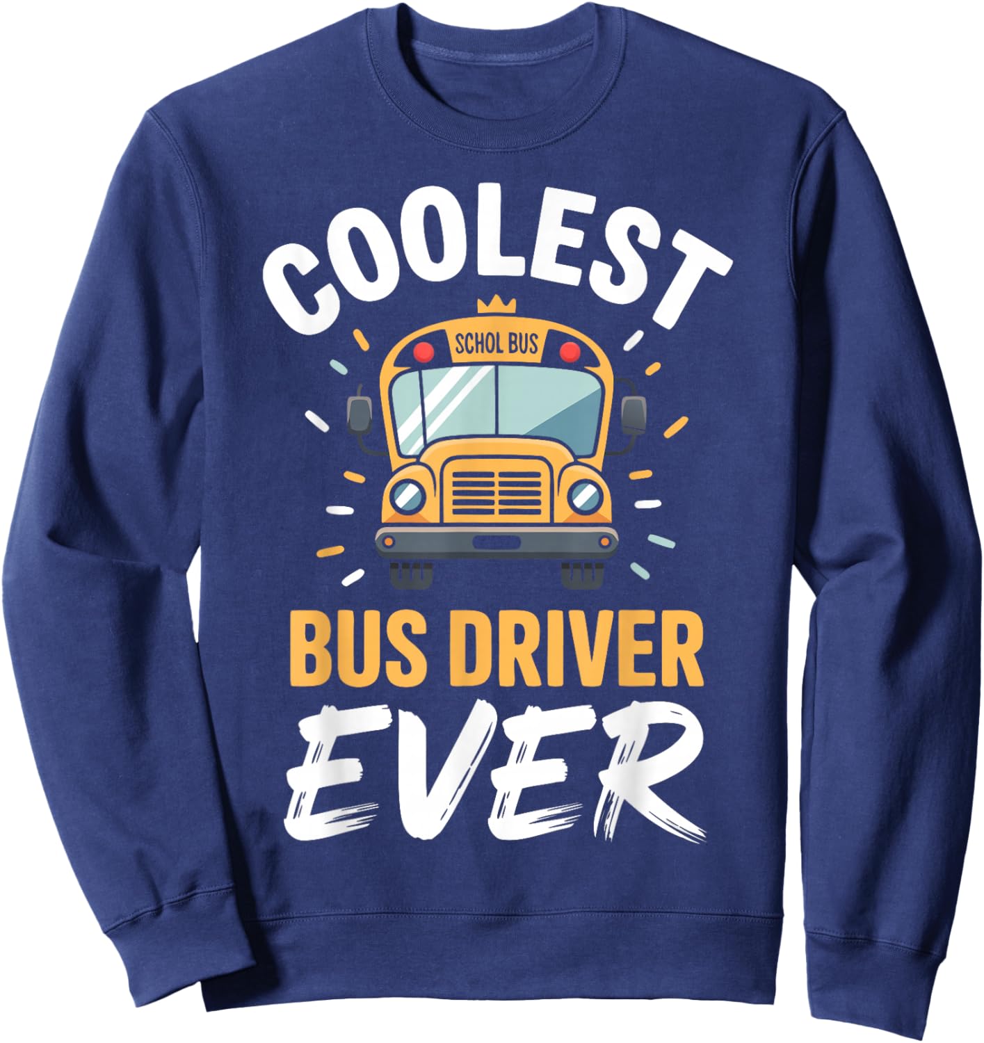 Cool School Bus Driver Appreciation Bus Sweatshirt - Sweatshirt | Navy