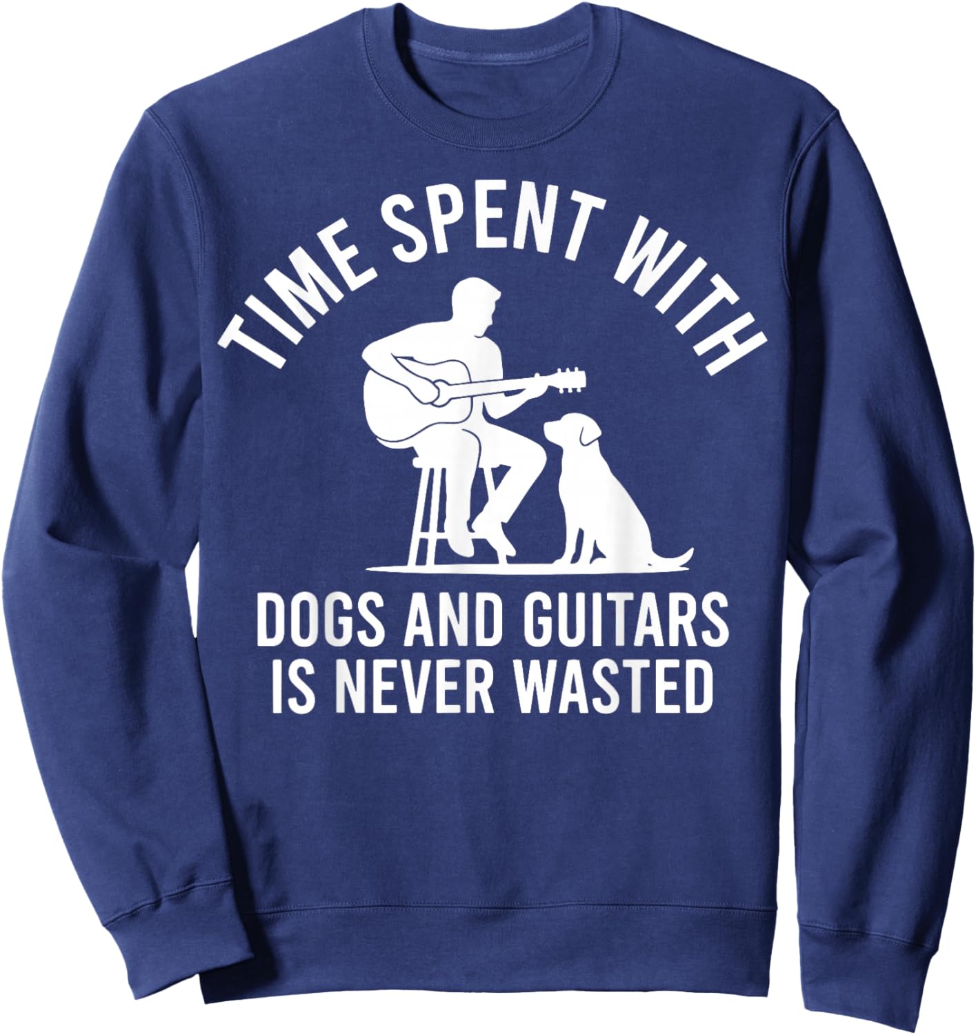 Time Spent with Dogs and Guitars is Never Wasted Sweatshirt - Sweatshirt | Navy