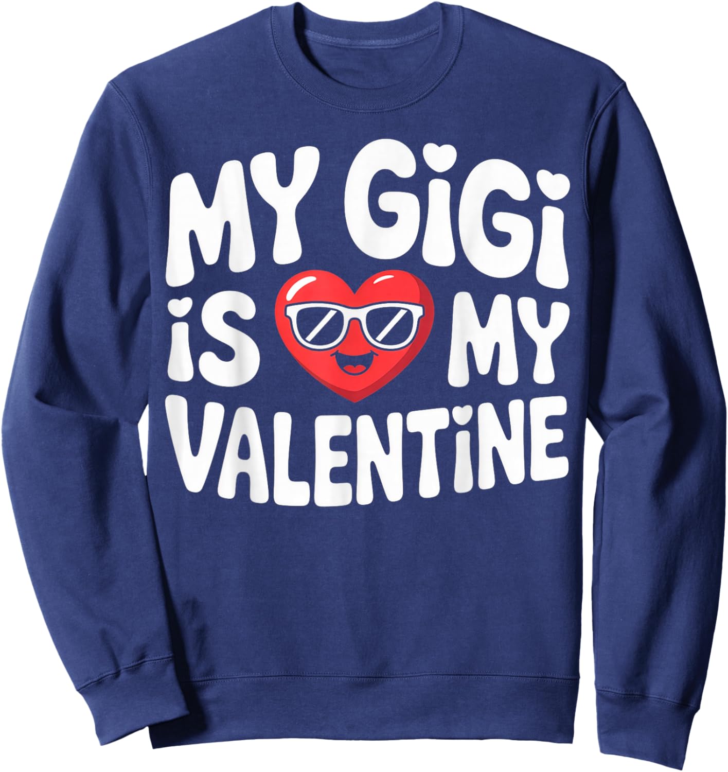 My Gigi is My Valentine Cute Heart Sunglasses Art Sweatshirt - Sweatshirt | Navy