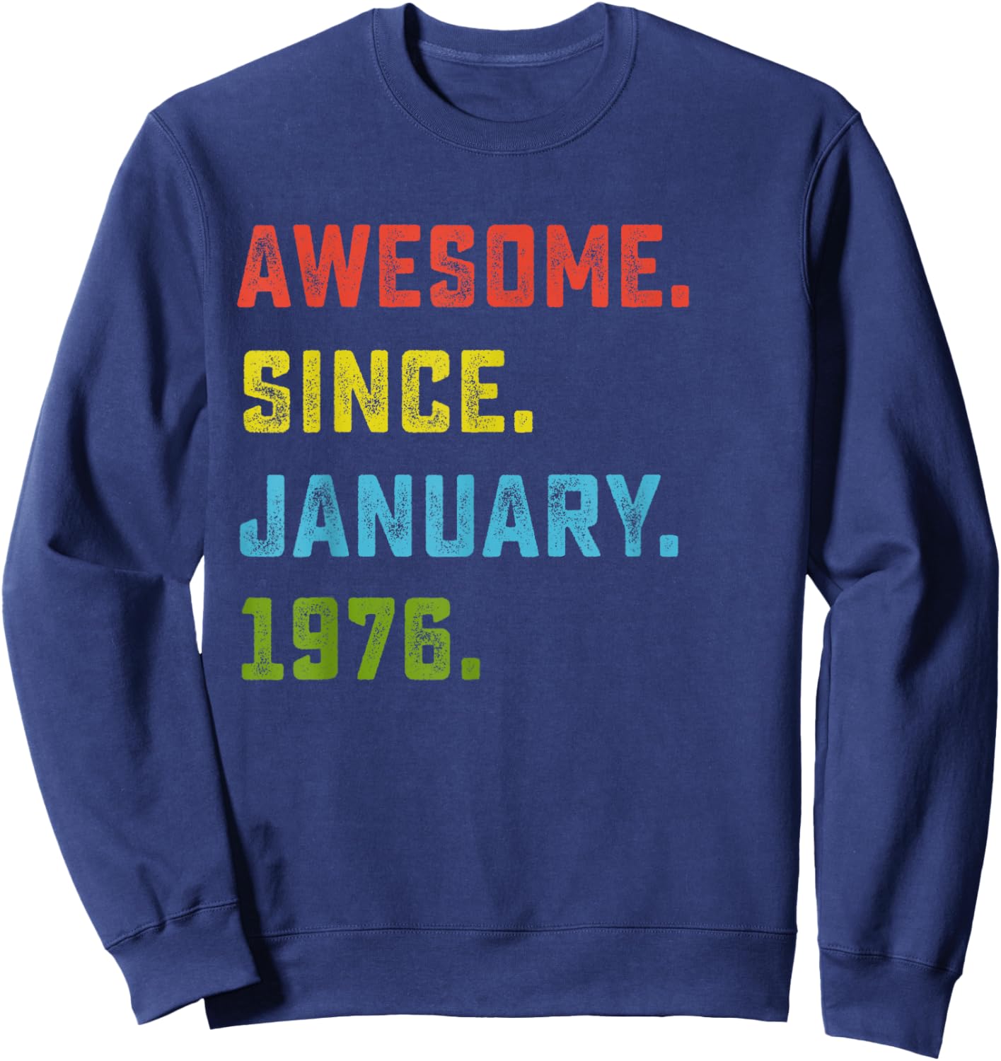 50th Birthday Gift Awesome Since January 1976 50 Years Old Sweatshirt - Sweatshirt | Navy