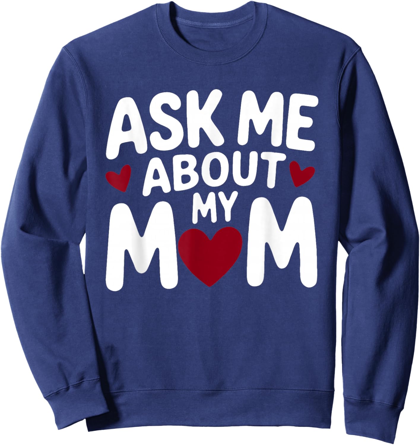 Ask Me About My Mom Sweatshirt - Sweatshirt | Navy