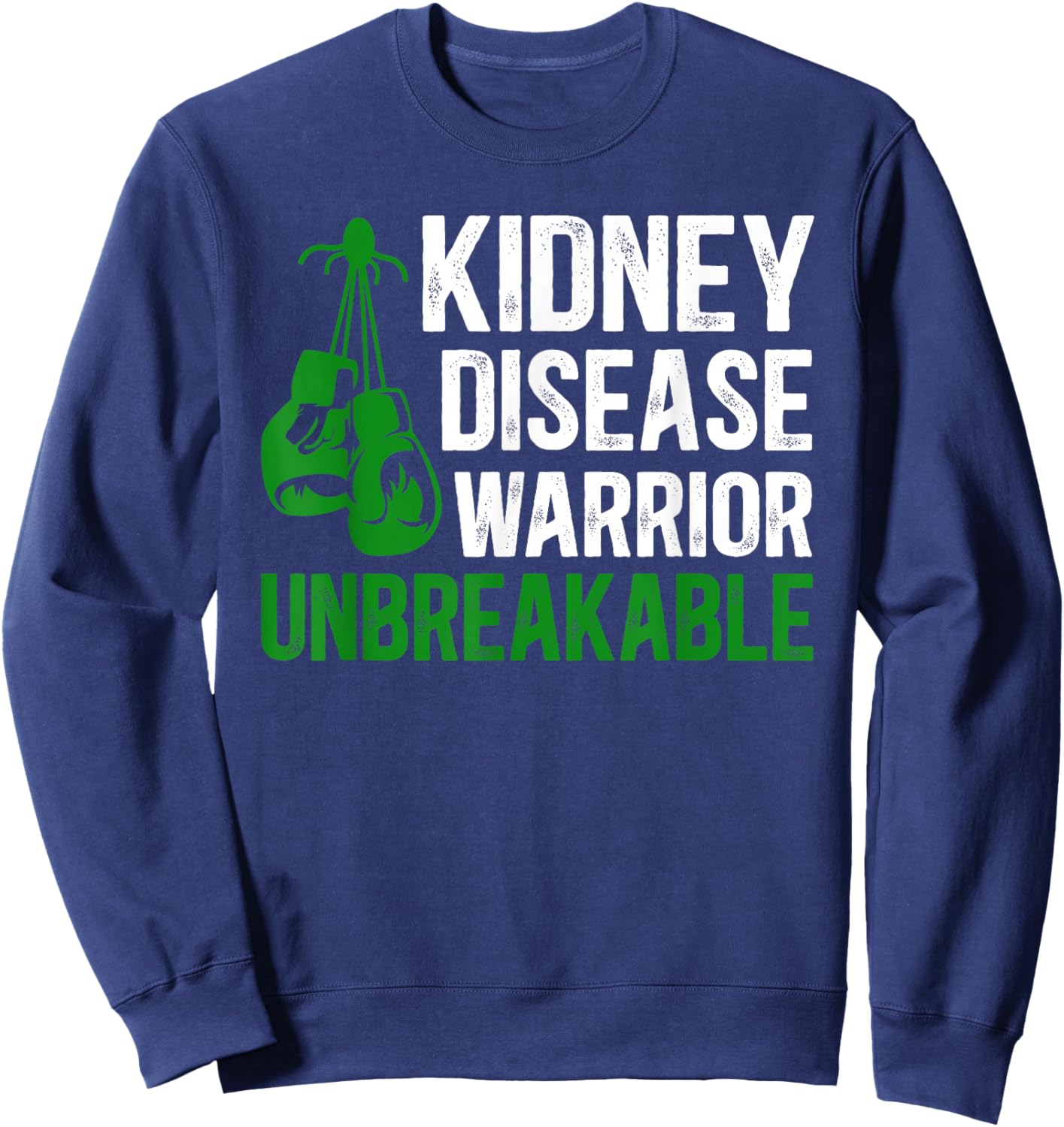 Kidney Disease Warrior Unbreakable Kidney Disease Awareness Sweatshirt - Sweatshirt | Navy