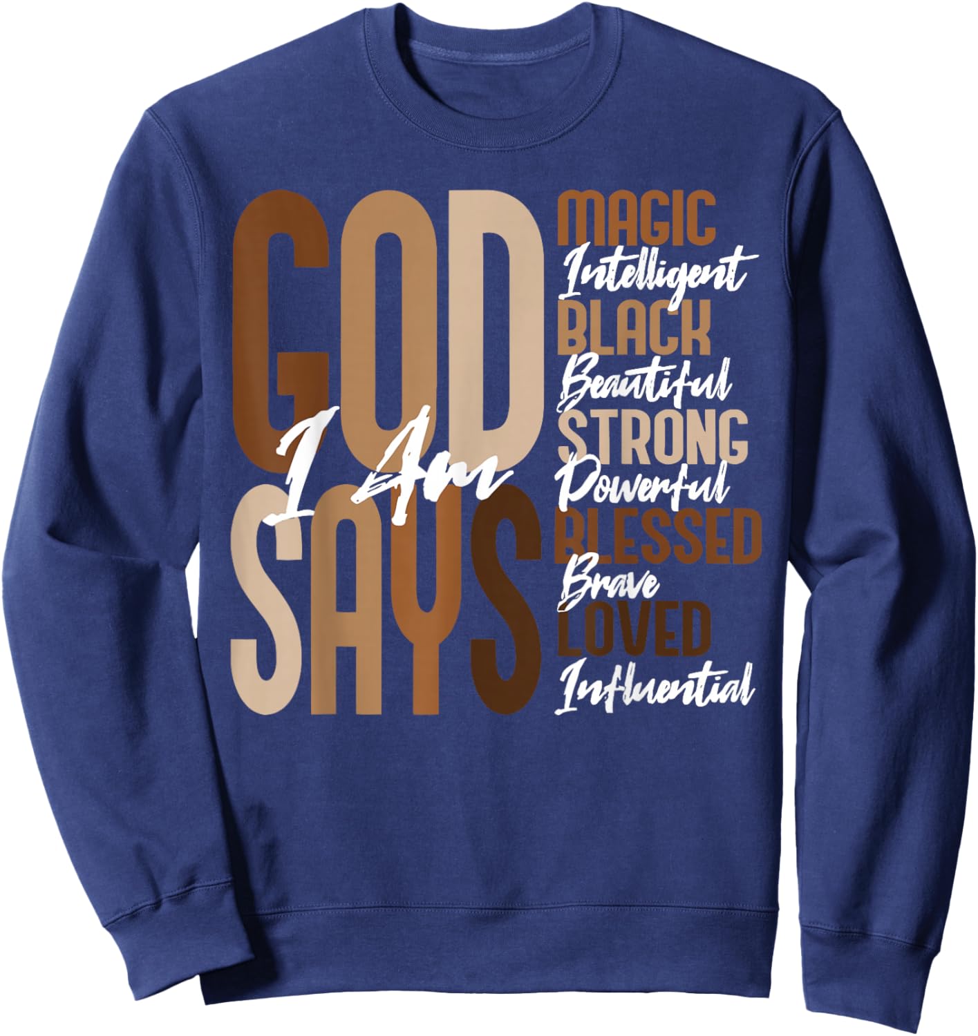God Say I Am Magic Blessed African Melanin Black History Sweatshirt - Sweatshirt | Navy