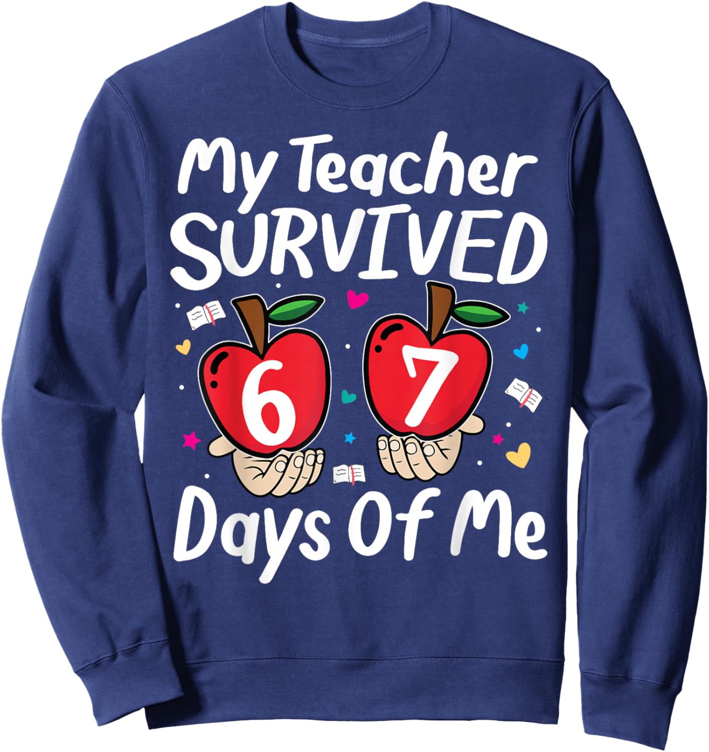 My Teacher Survived 100 Days of Me Funny 6 7 Meme Kids Sweatshirt - Sweatshirt | Navy