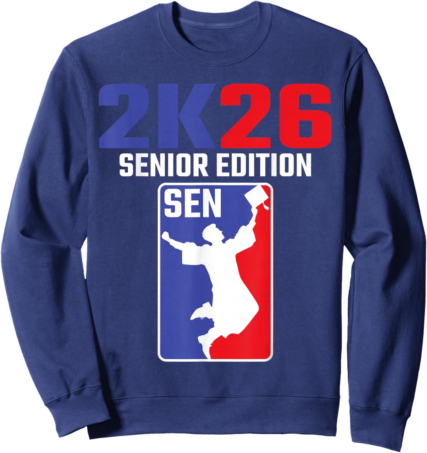 Senior 2K26 Edition Class of 2026 Graduate Sports Style Sweatshirt - Sweatshirt | Navy