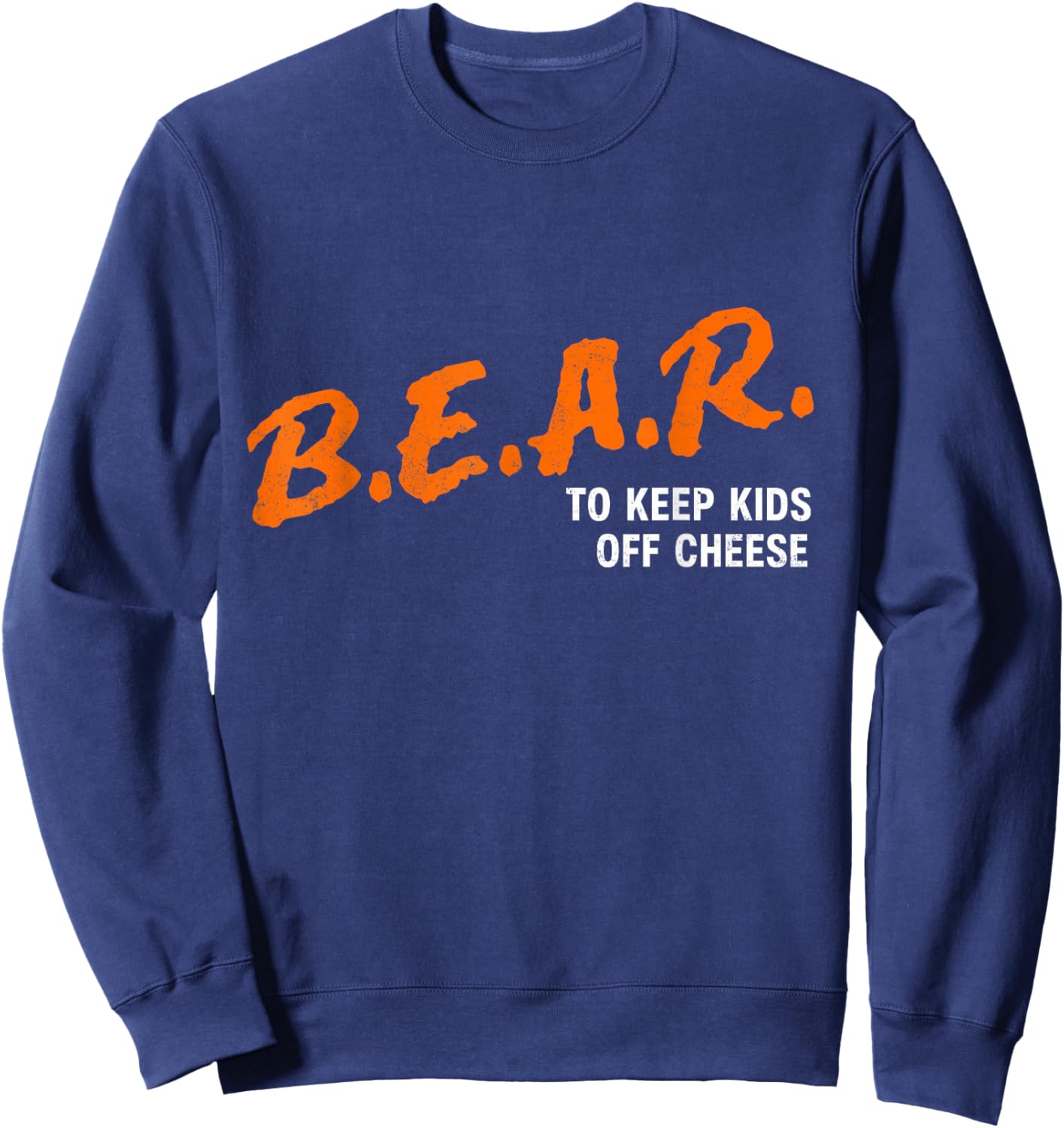 Bear to Keep Kids Off Cheese Sweatshirt - Sweatshirt | Navy