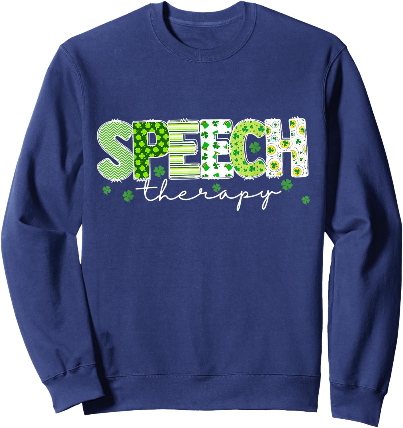 Lucky Shamrock Speech Therapy St Patrick’s Day Therapist Sweatshirt - Sweatshirt | Navy