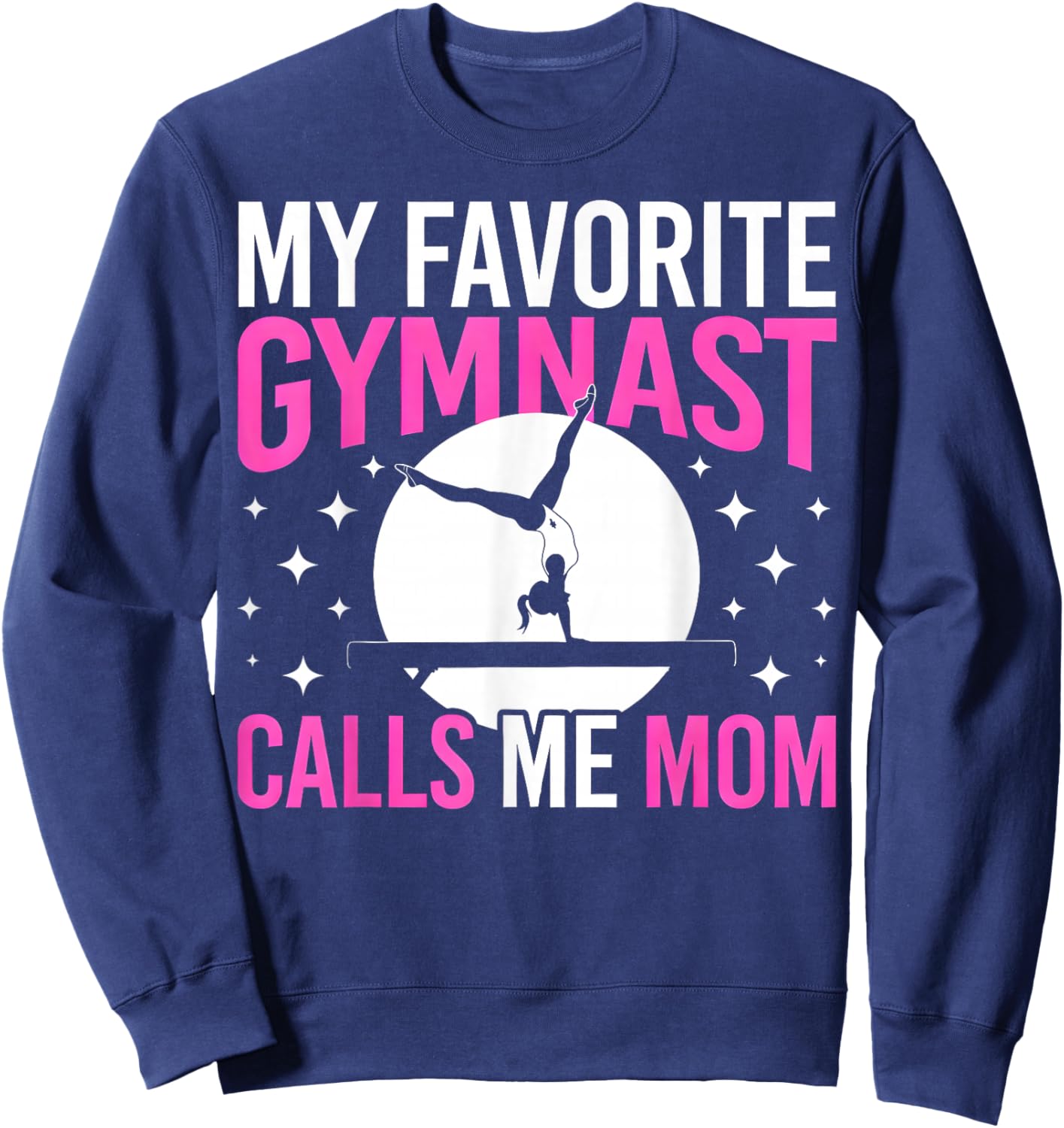 My Favorite Gymnast Calls Me Mom Sweatshirt - Sweatshirt | Navy