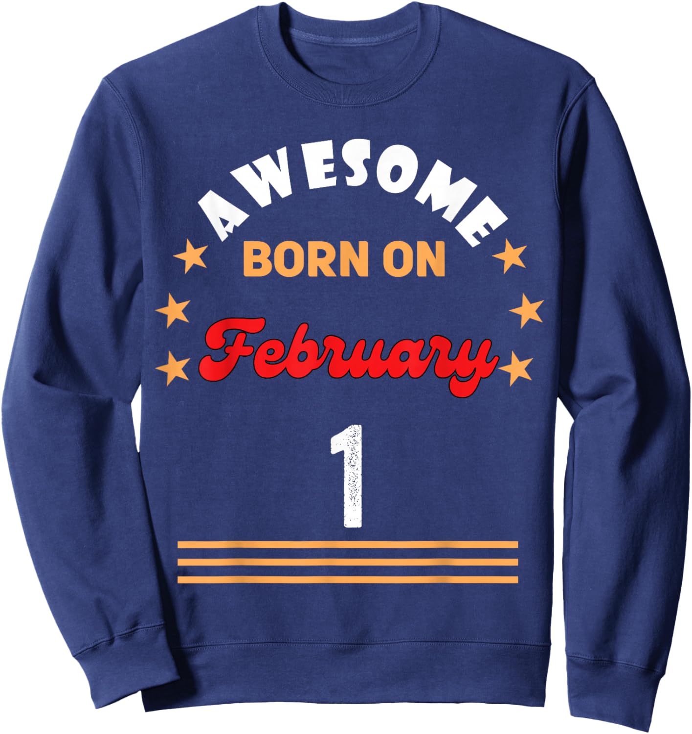 February 1 Birthday Awesome Born on 1st February Vintage Sweatshirt - Sweatshirt | Navy