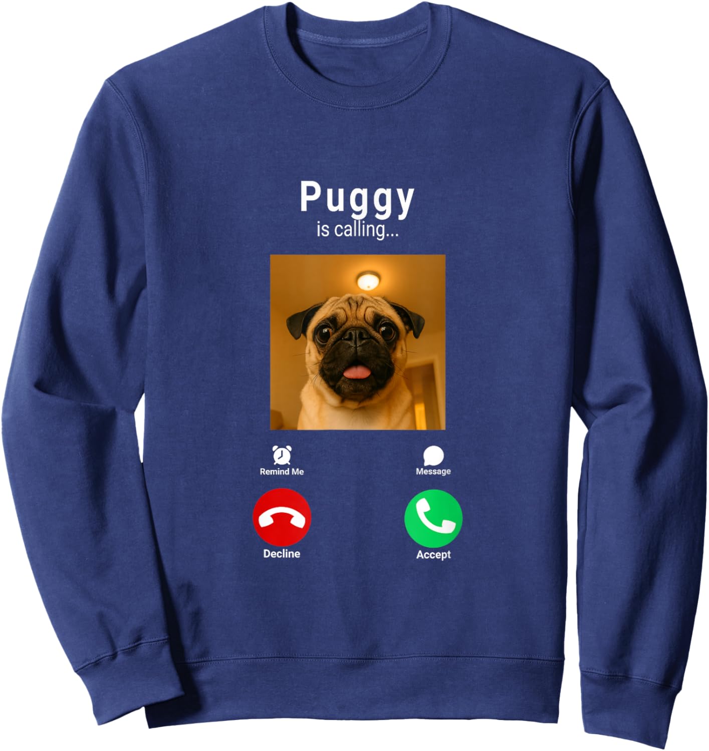 Dank Meme Pug Staring Front Camera Puggy is Calling Sweatshirt - Sweatshirt | Navy