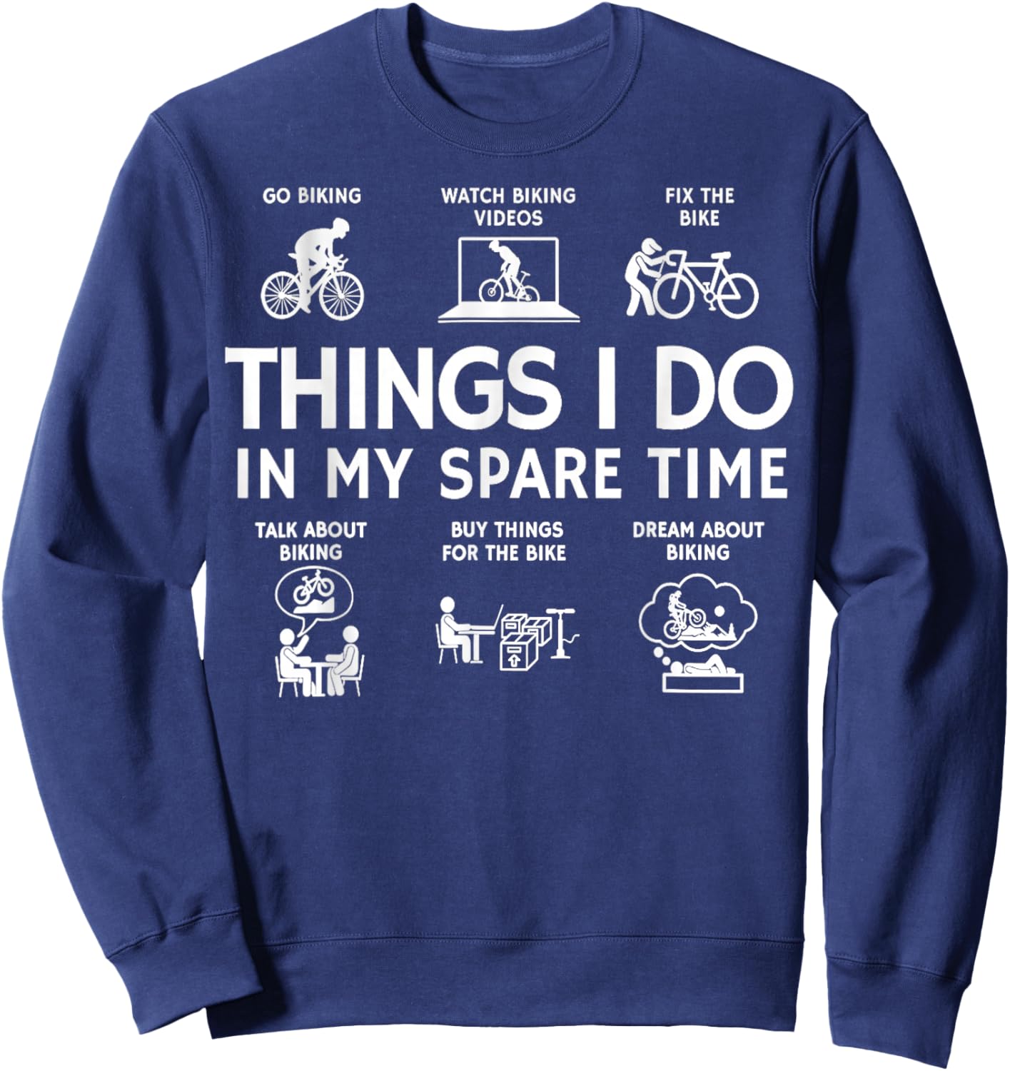 Things I Do in My Spare Time Bike Bicycle Biking Lovers Sweatshirt - Sweatshirt | Navy
