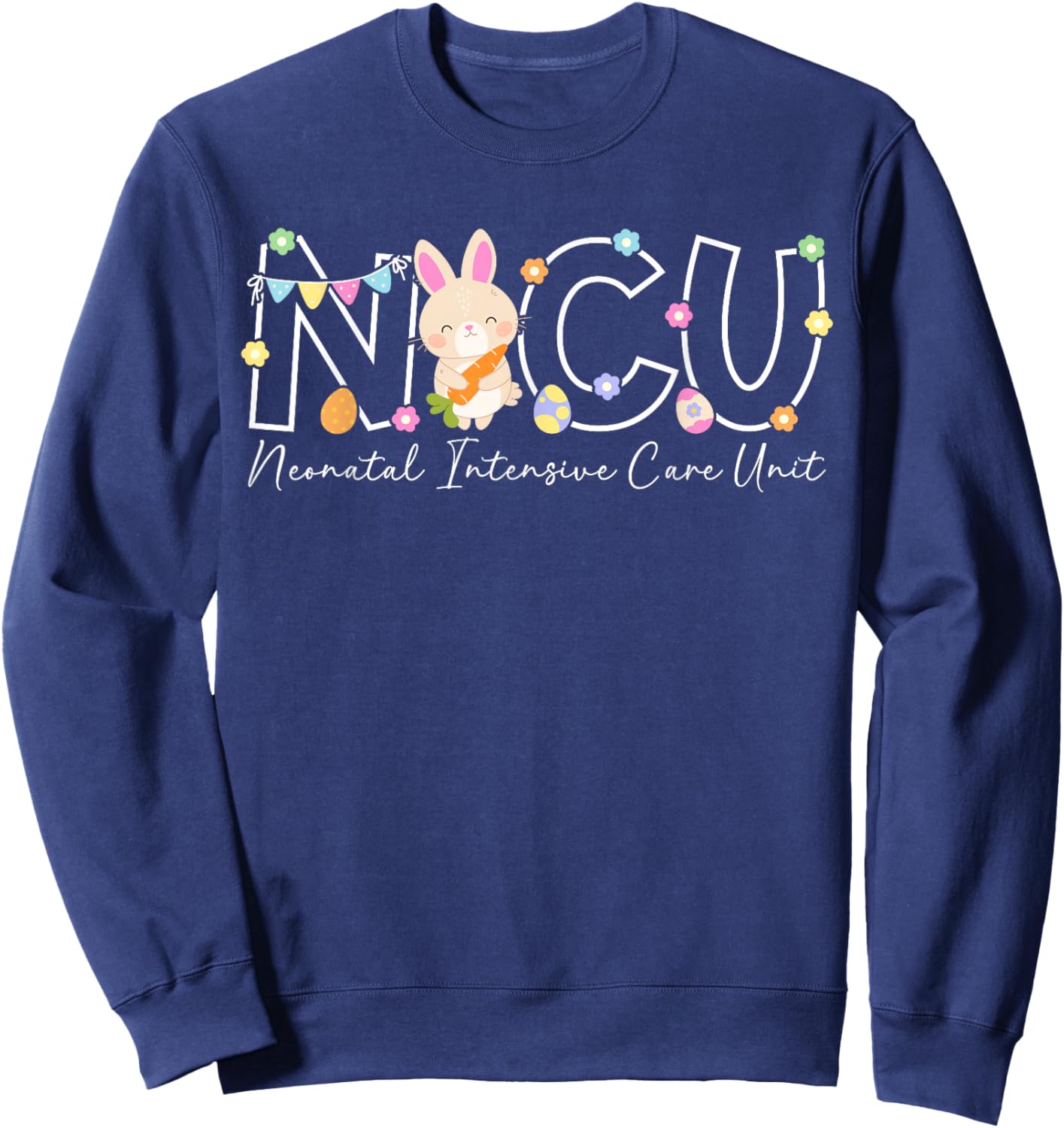 NICU Easter Bunny Neonatal Intensive Care Unit Easter Day Sweatshirt - Sweatshirt | Navy