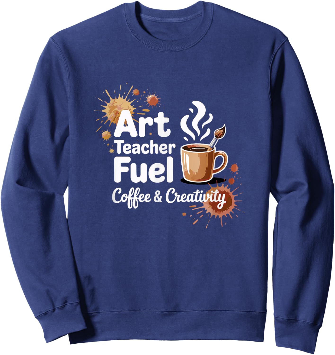 Creative Art Teacher Coffee Enthusiast Teacher Life Sweatshirt - Sweatshirt | Navy