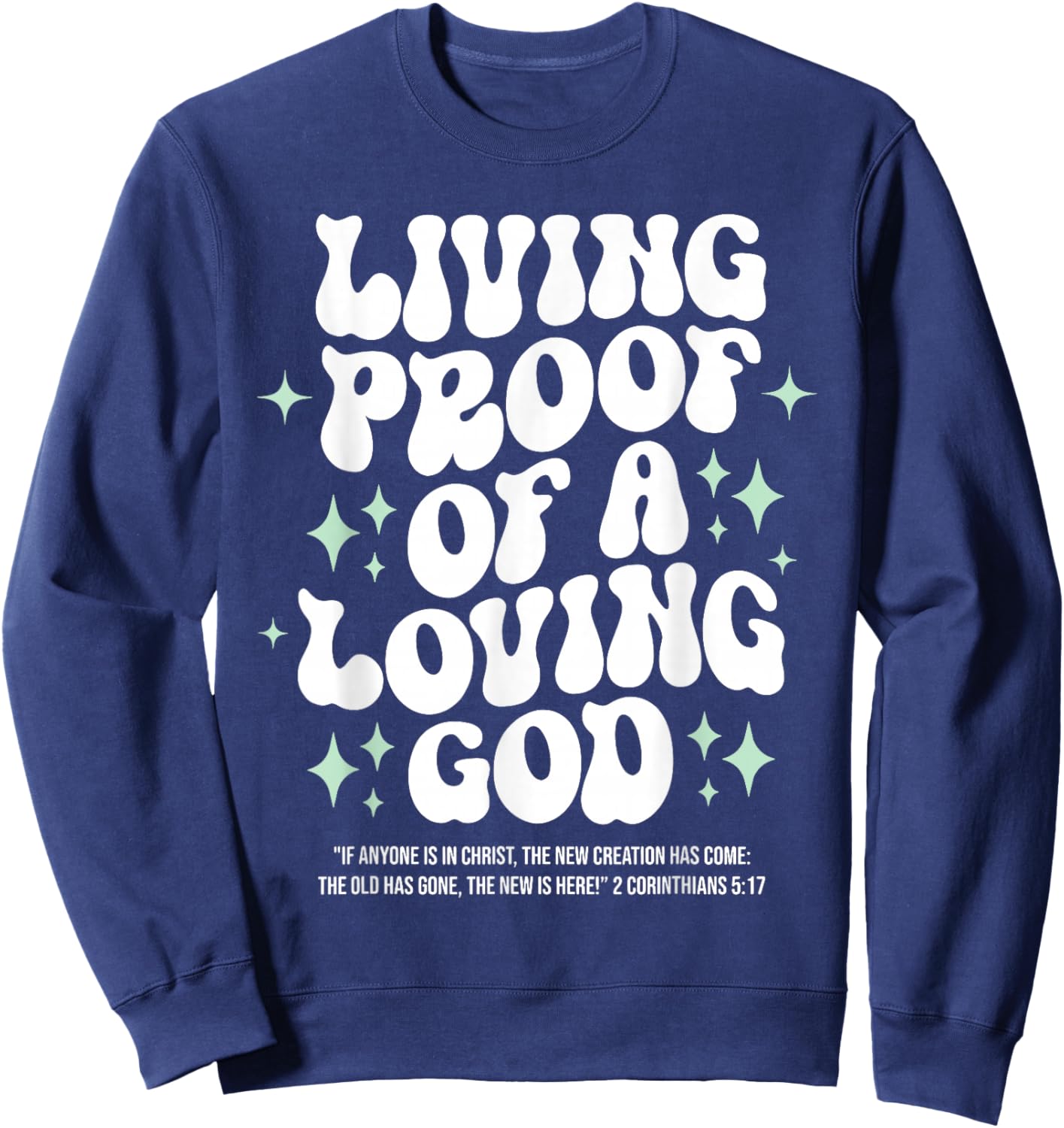 Living Proof of A Loving God Christian Faith Message Sweatshirt - Sweatshirt | Navy