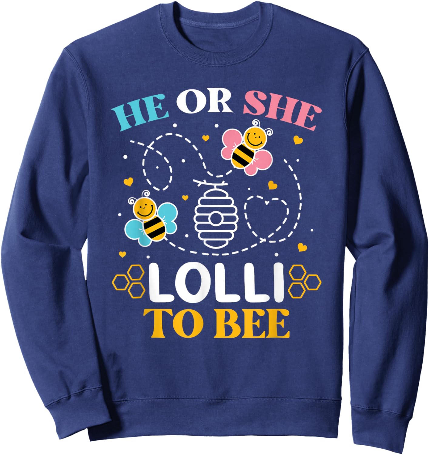 He Or She Lolli to Bee Gender Baby Reveal Announcement Sweatshirt - Sweatshirt | Navy