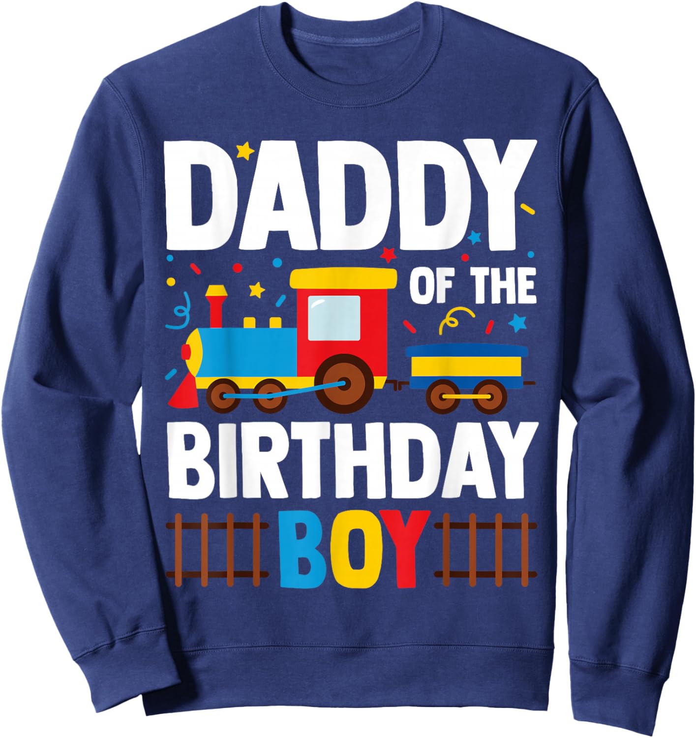 Daddy of The Birthday Boy Funny Matching Train Family Squad Sweatshirt - Sweatshirt | Navy