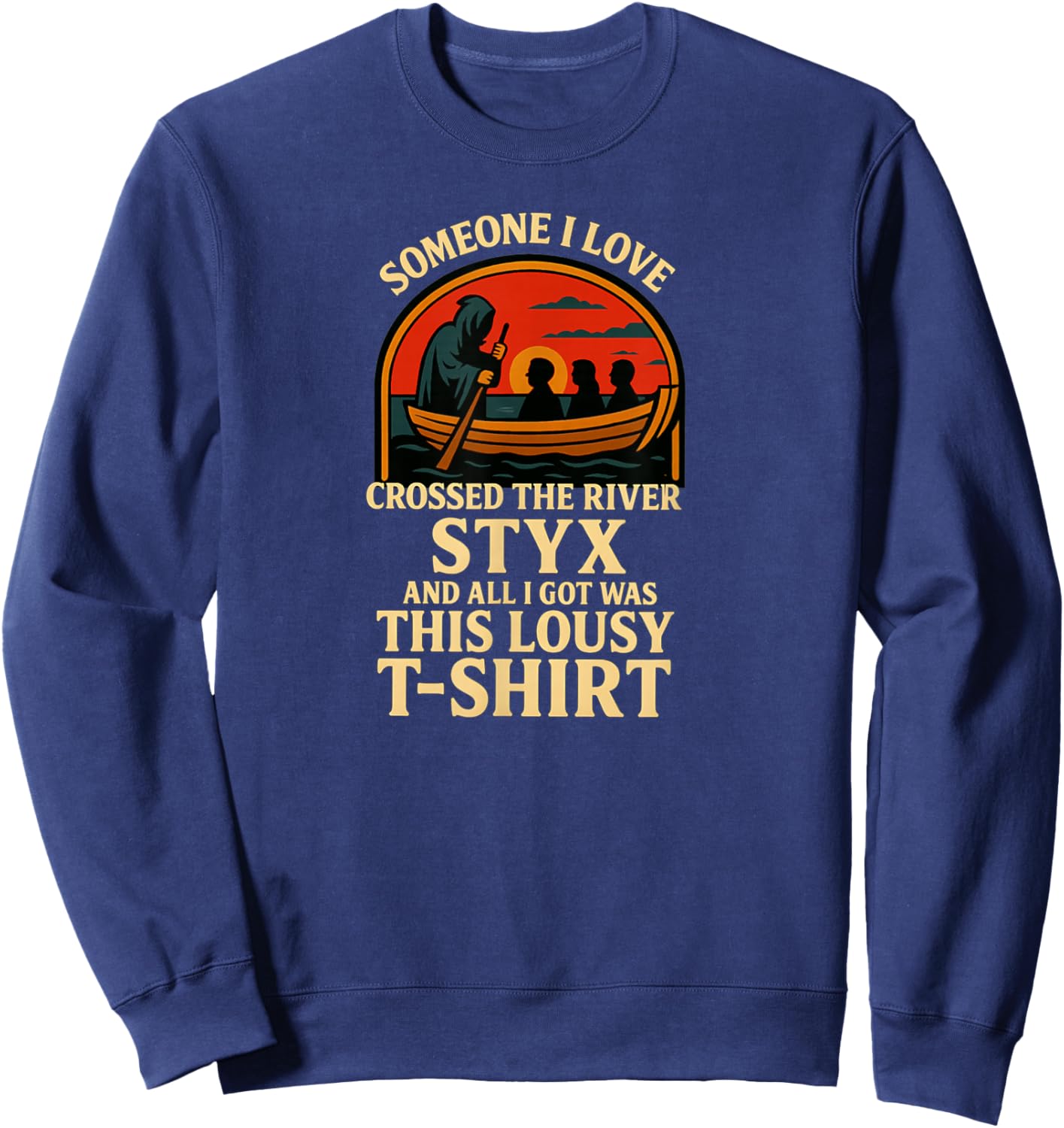 Someone I Love Crossed The River Styx Sweatshirt - Sweatshirt | Navy
