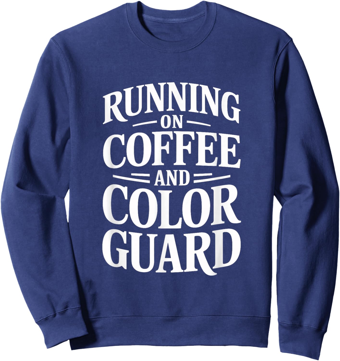 Running on Coffee Color Guard Performance Team Spirit Sweatshirt - Sweatshirt | Navy