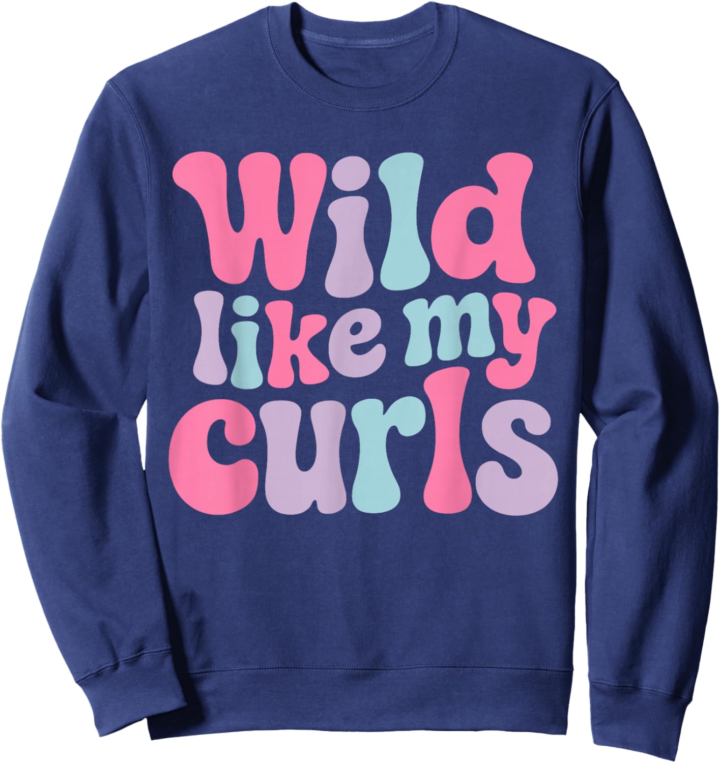 Wild Like My Curls Retro Curly Hair Pride Quote Sweatshirt - Sweatshirt | Navy