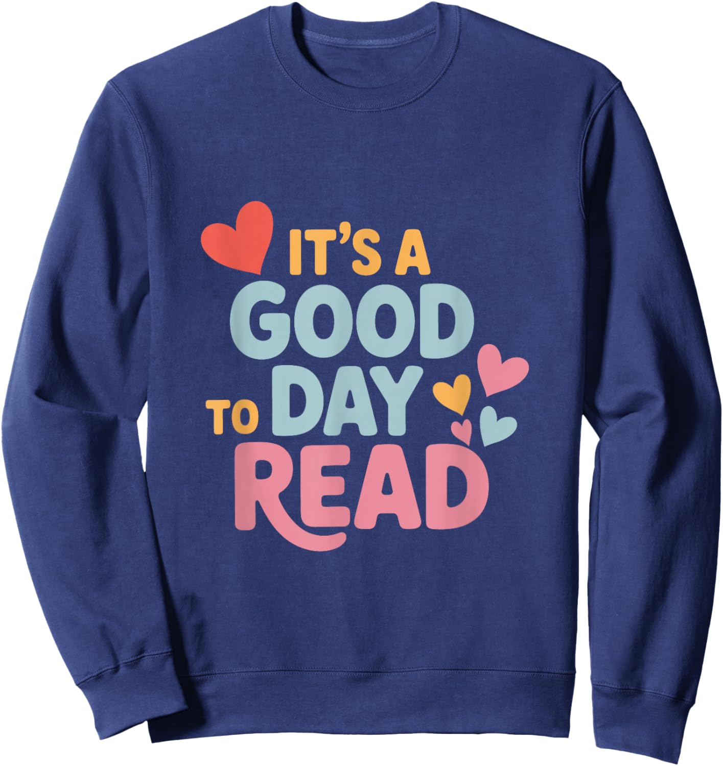 It’s a Good Day to Read for Book Lover Sweatshirt - Sweatshirt | Navy