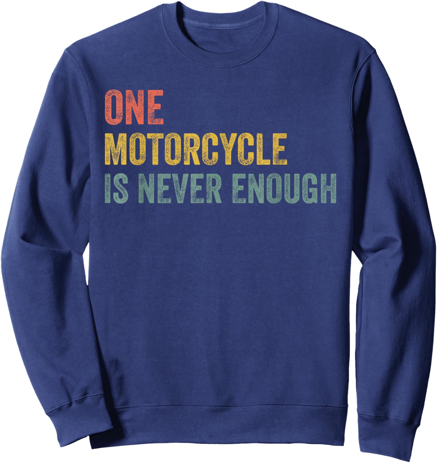 One Motorcycle is Never Enough Funny Motorcycle Biker Rider Sweatshirt - Sweatshirt | Navy