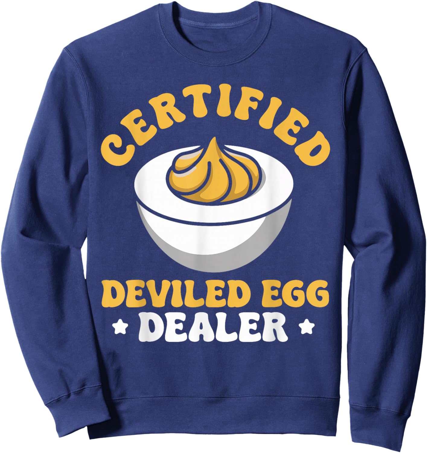 Certified Deviled Egg Dealer Sweatshirt - Sweatshirt | Navy