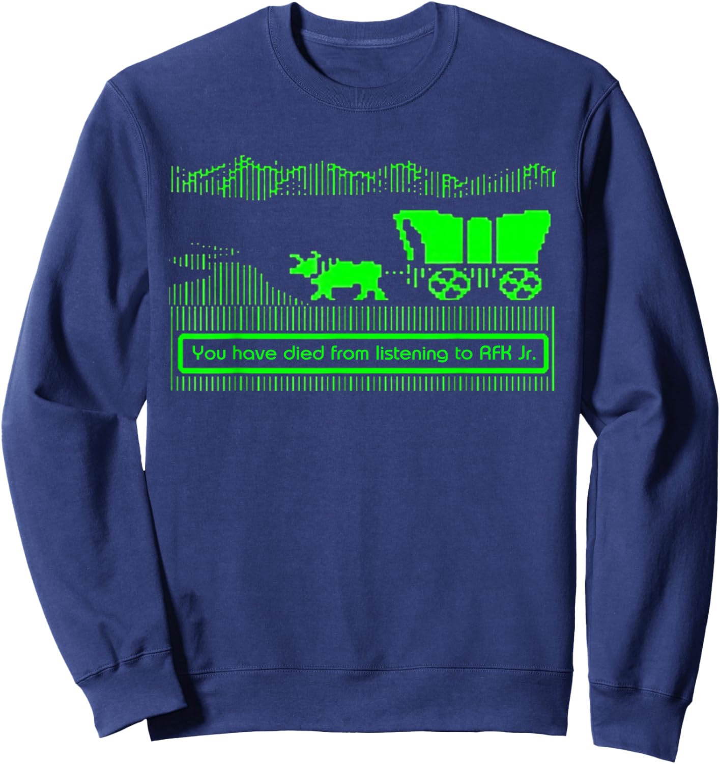 You Have Died from Listening to RFK Jr Sweatshirt - Sweatshirt | Navy