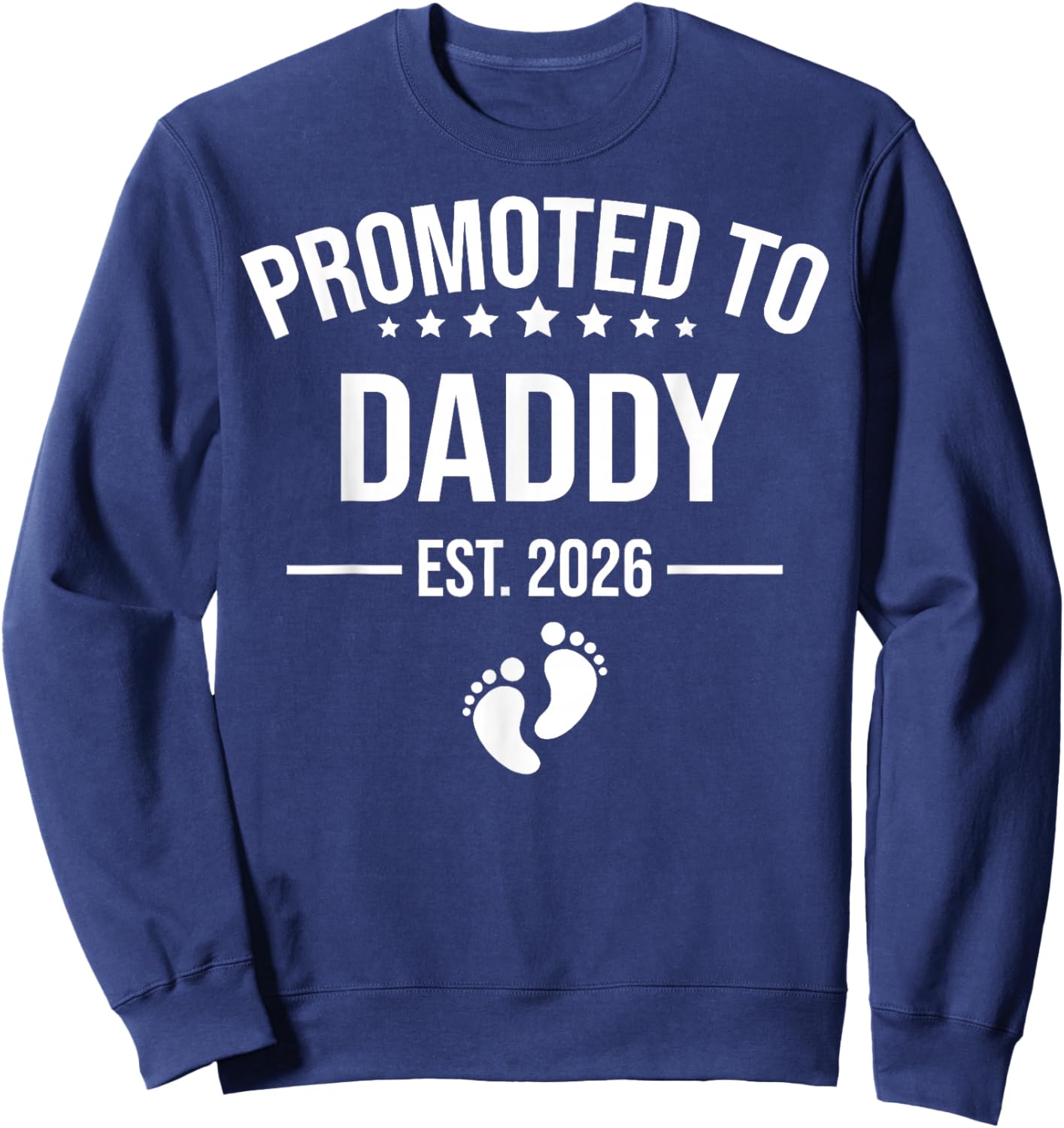 Promoted to Daddy Est 2026 Pregnancy Announcement Sweatshirt - Sweatshirt | Navy
