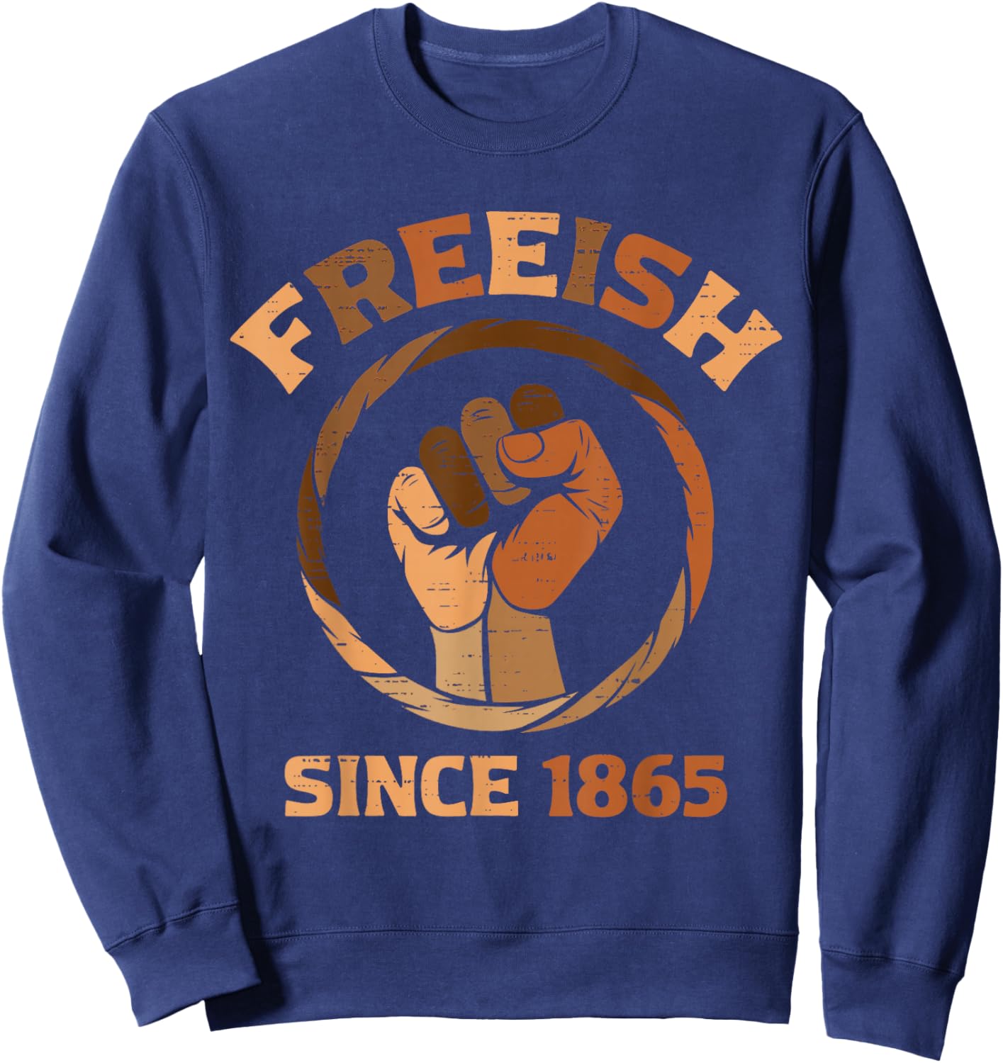 Freeish Since 1865 Black History Melanin African Juneteenth Sweatshirt - Sweatshirt | Navy