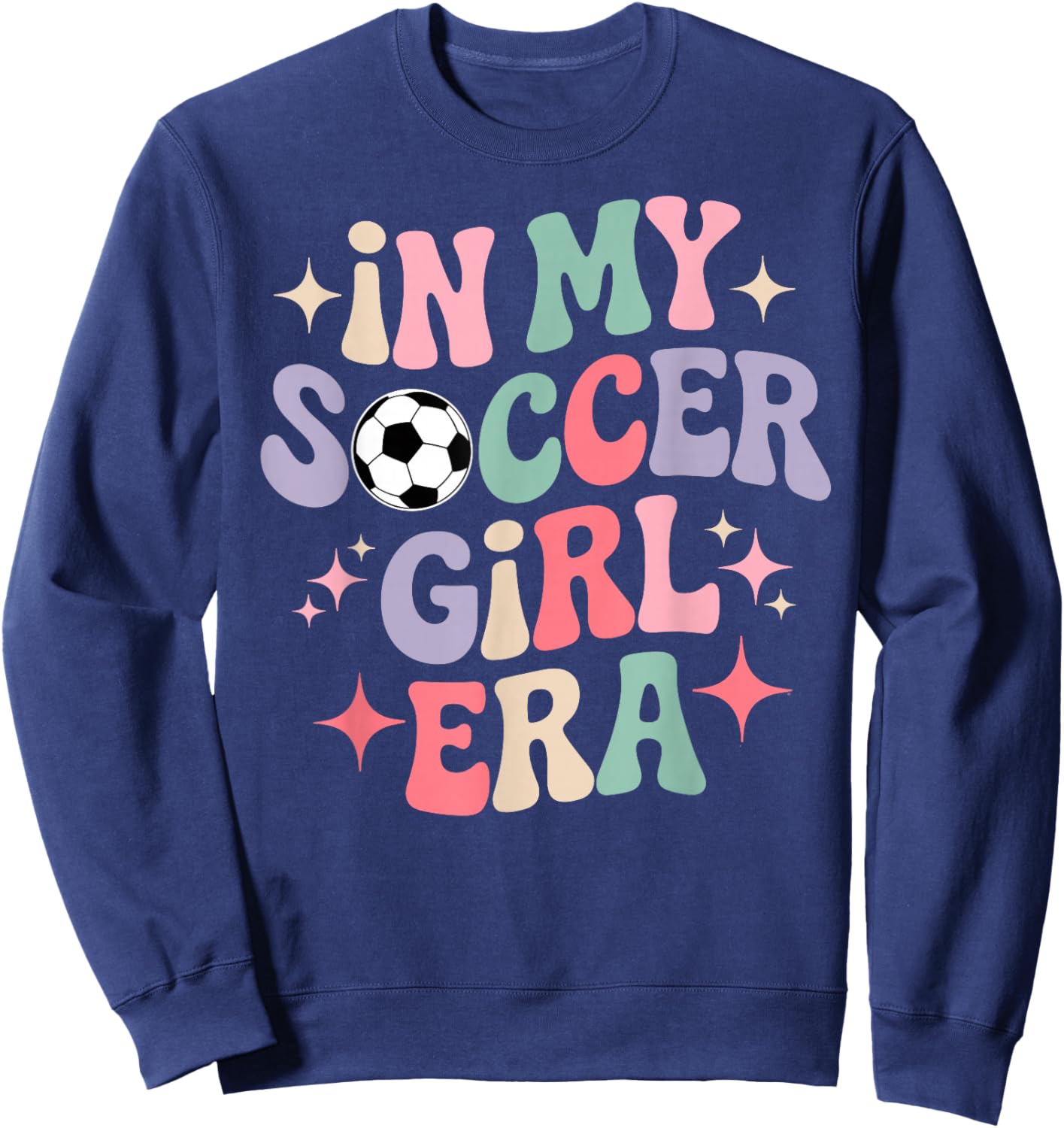 in My Soccer Girl Era Groovy Football Girls Player Fan Sweatshirt - Sweatshirt | Navy