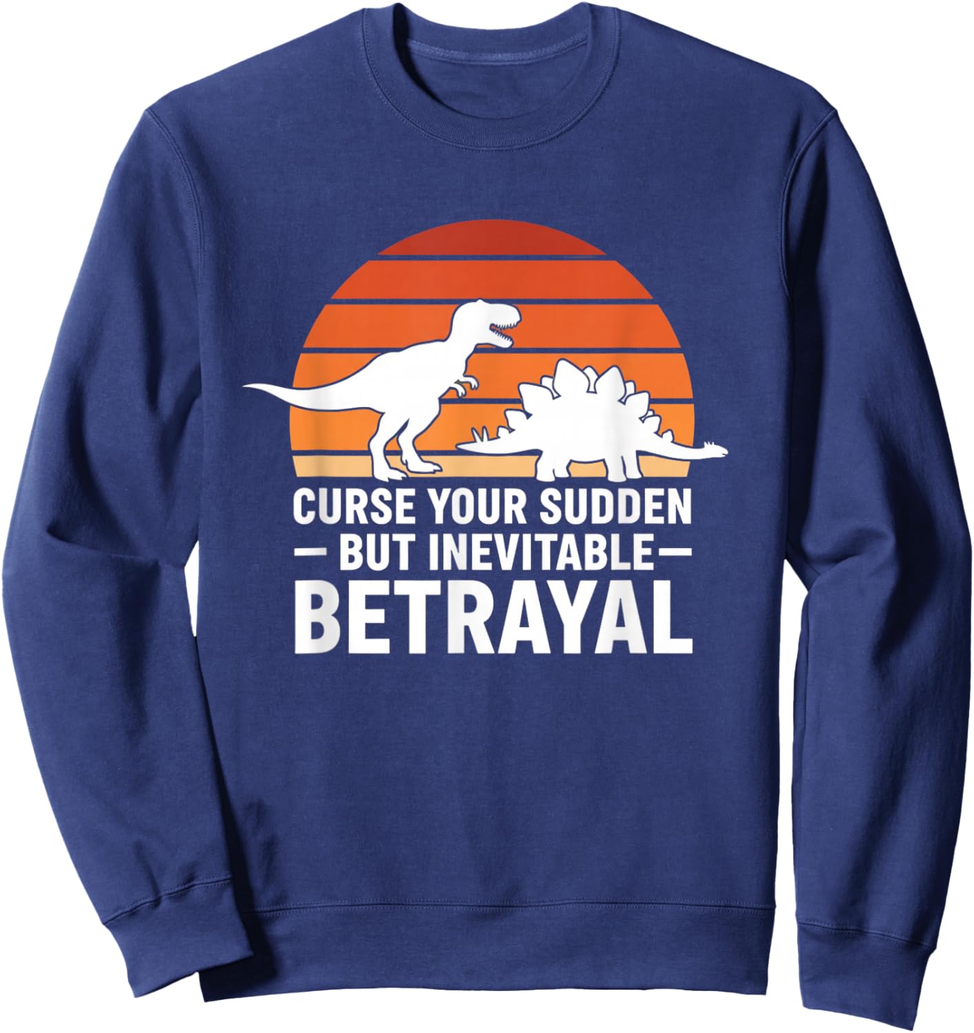 Mythical & Prehistoric Dinosaur Retro Curse Your Sudden by Sweatshirt - Sweatshirt | Navy