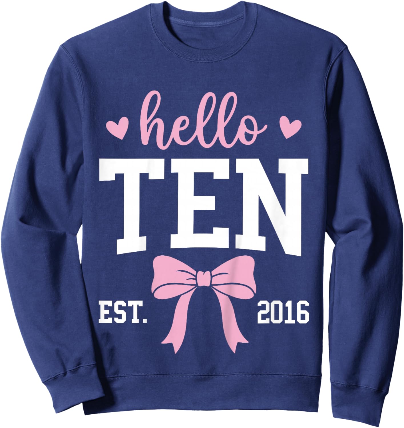 Hello Ten Est 2016 10th Birthday 10 Years Old Sweatshirt - Sweatshirt | Navy