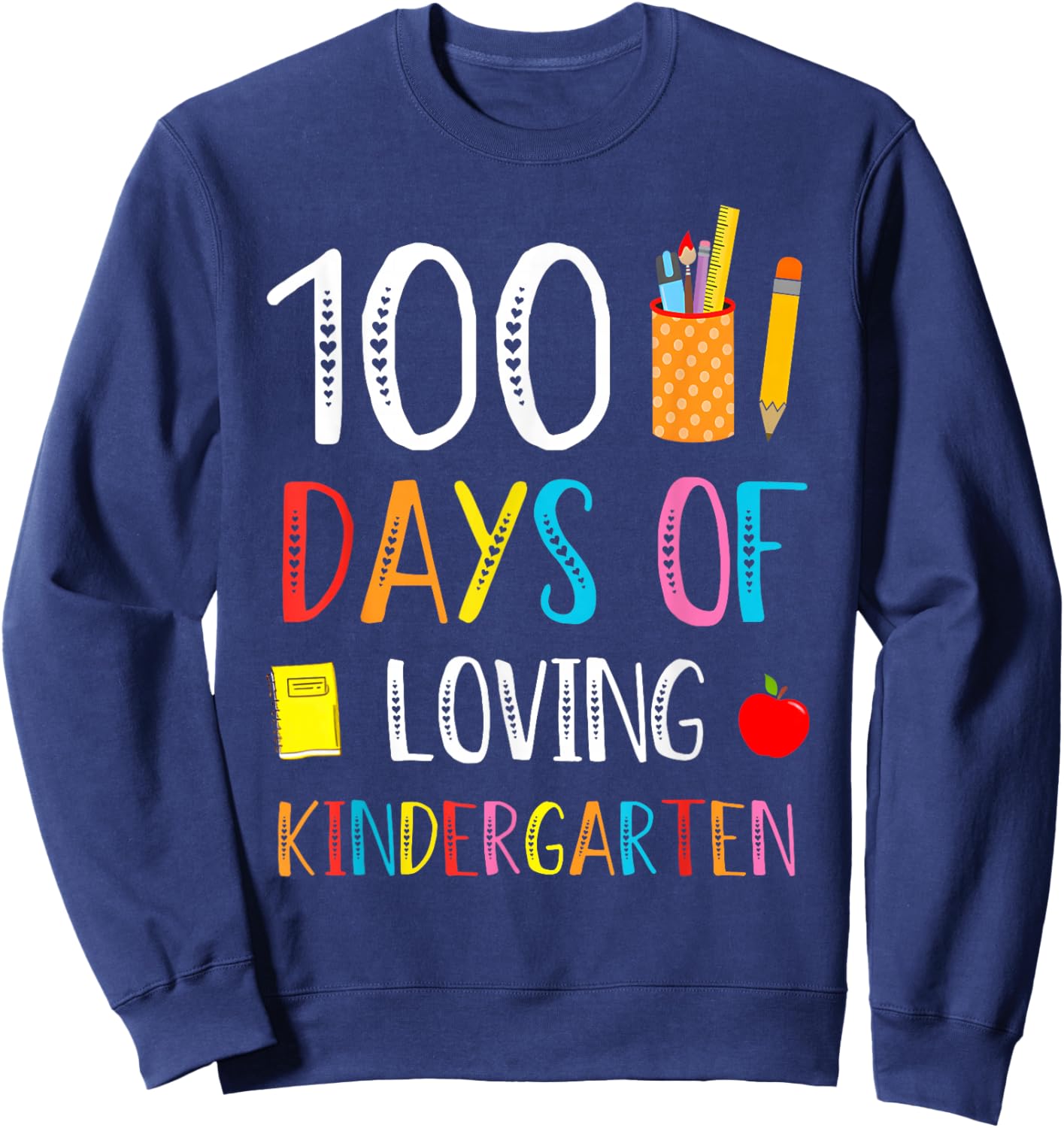100 Days of Loving Kindergarten 100th Day Teachers Kids Sweatshirt - Sweatshirt | Navy