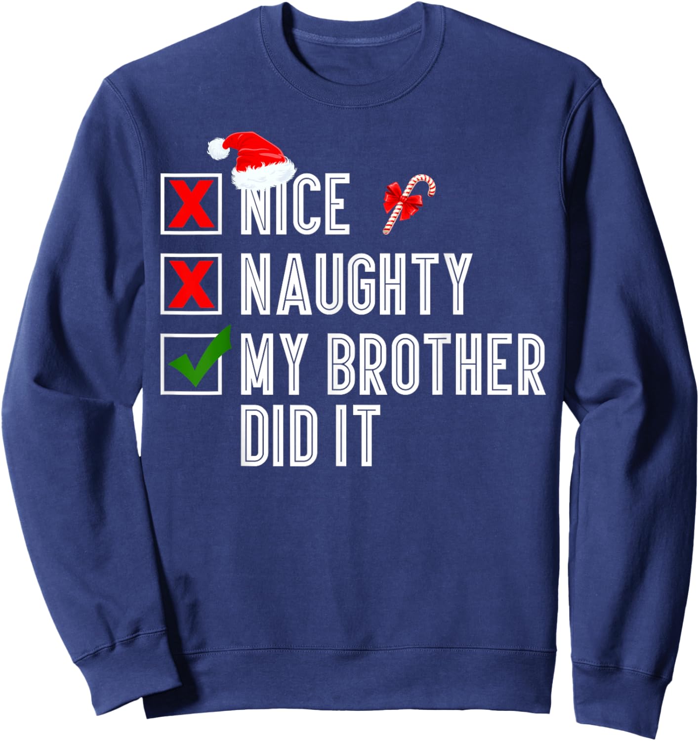 Nice Naughty My Brother Did It Merry Christmas Santa Sweatshirt - Sweatshirt | Navy