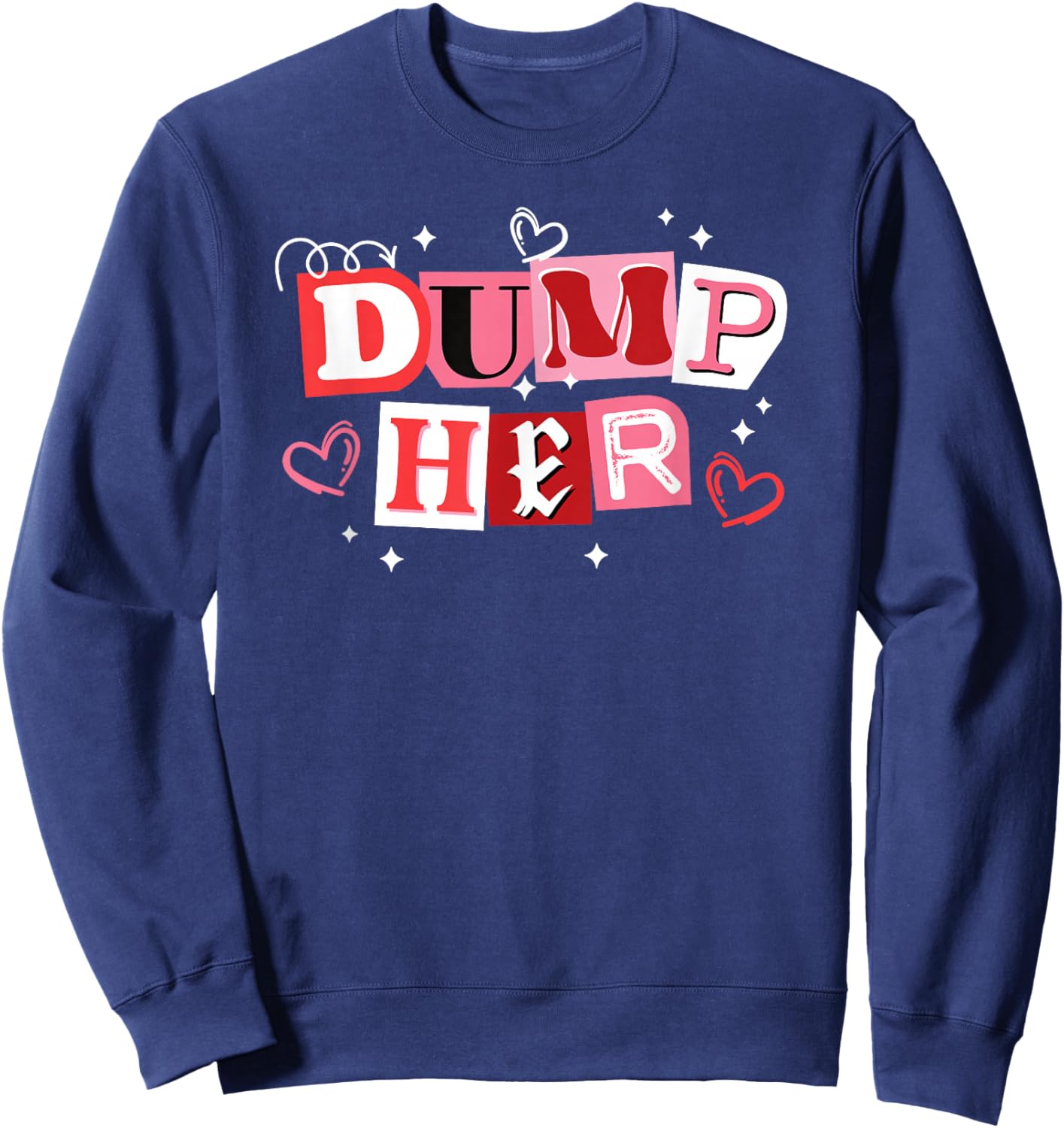 Dump Her Funny Anti Valentines Breakup Sweatshirt - Sweatshirt | Navy
