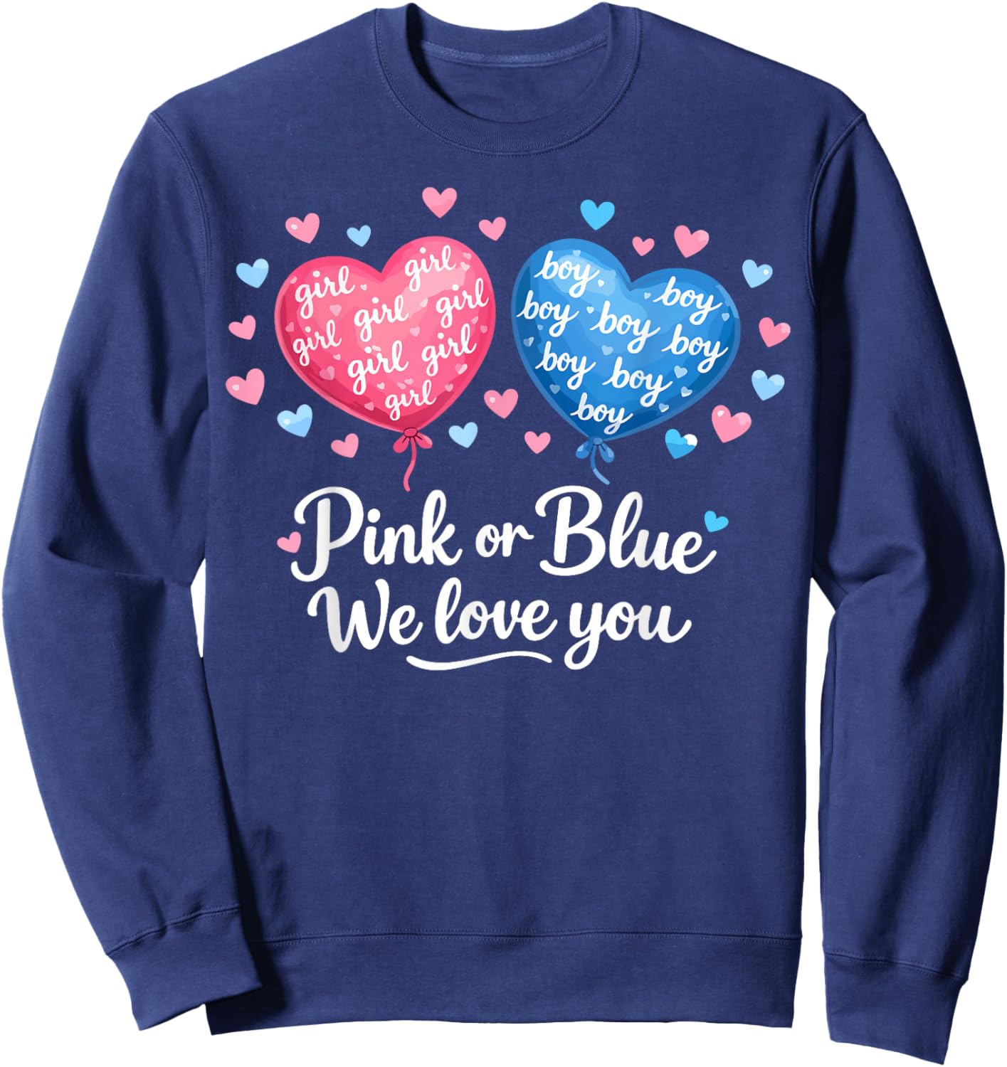 Pink or Blue Boy or Girl We Love You Funny Gender Reveal Sweatshirt - Sweatshirt | Navy