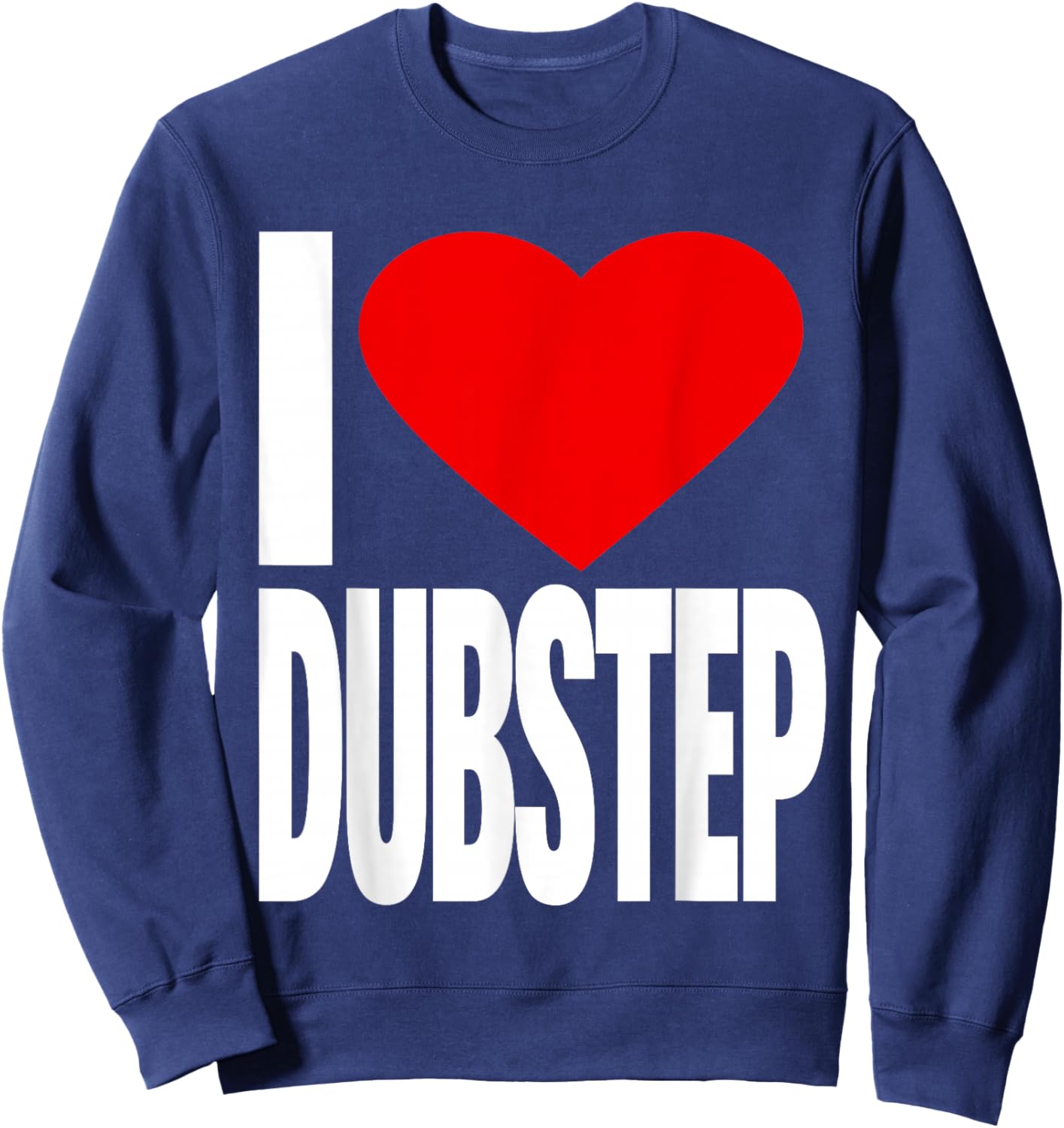 I Love Dubstep Sweatshirt - Sweatshirt | Navy