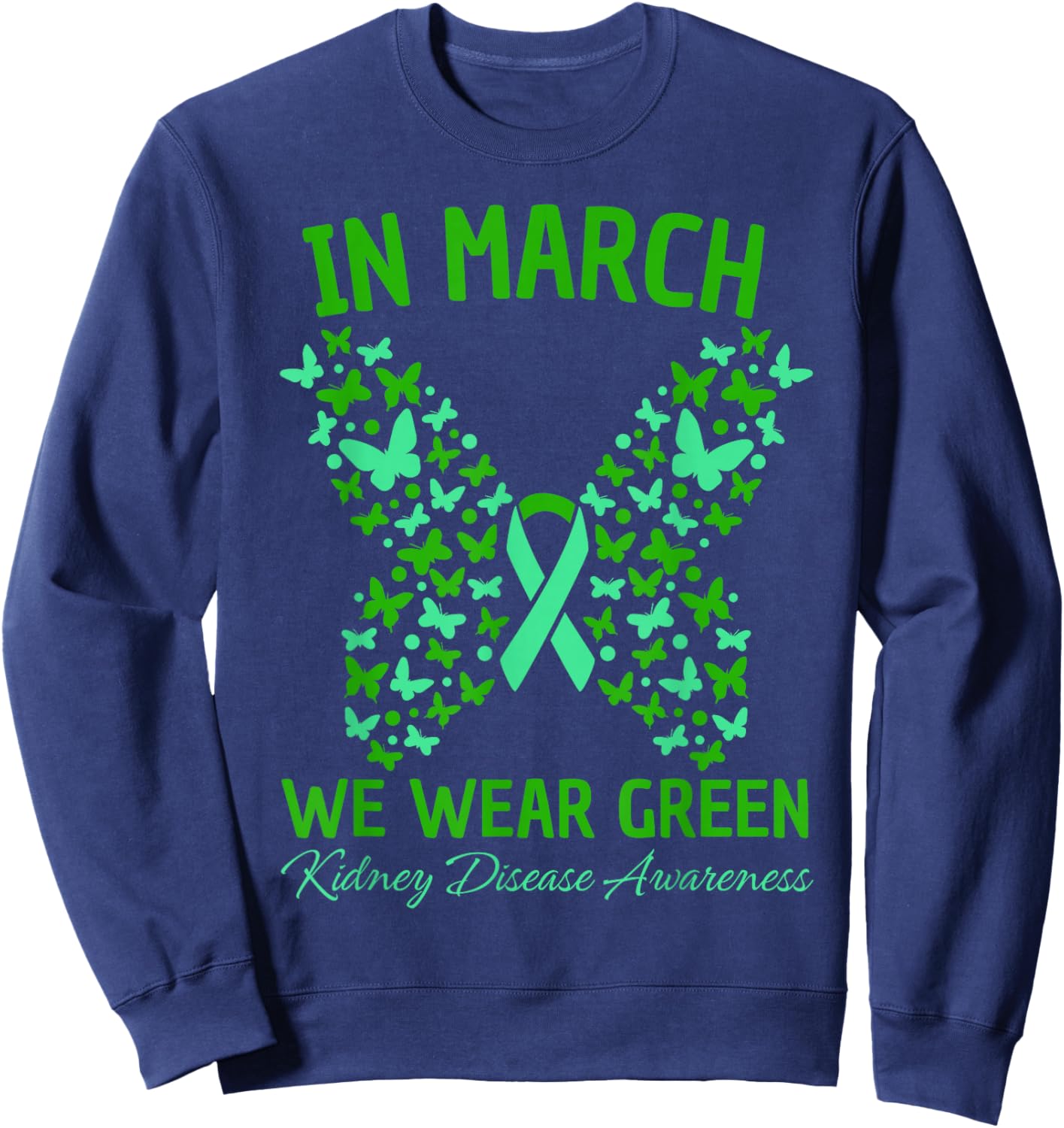 in March We Wear Green Kidney Disease Awareness Butterfly Sweatshirt - Sweatshirt | Navy