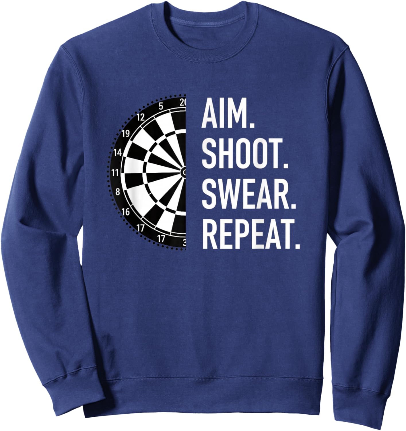 Aim Shoot Swear Repeat Darts Funny Playing Pub Game Humor Sweatshirt - Sweatshirt | Navy