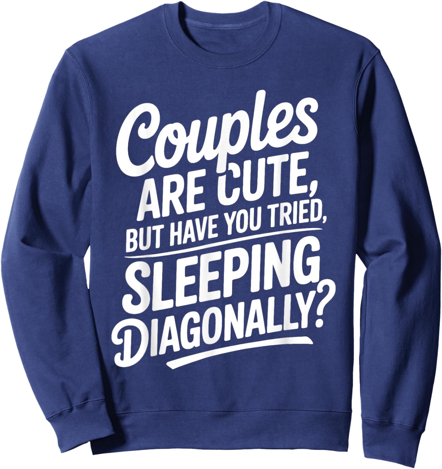 Funny Anti Valentine's Day Quote About Sleeping Alone Sweatshirt - Sweatshirt | Navy