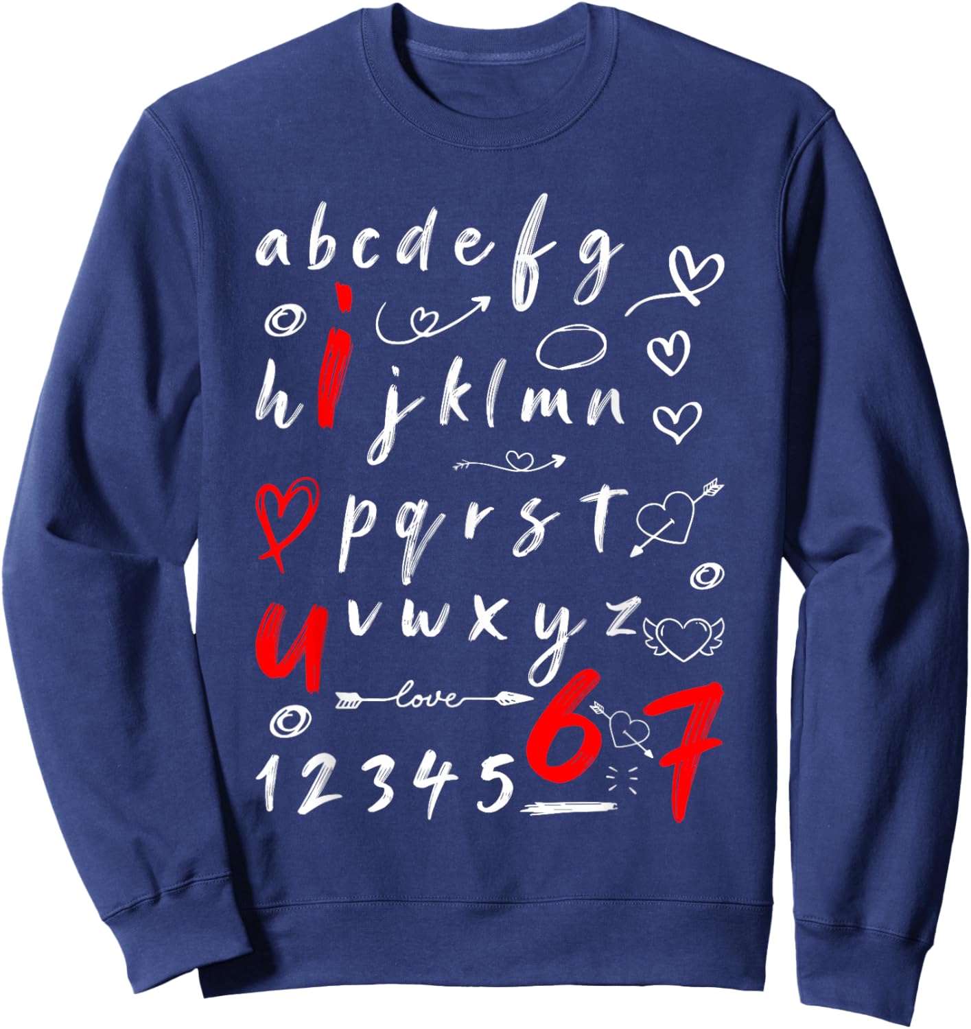 6-7 Six Seven Valentines Alphabet I Love u Heart You Teacher Sweatshirt - Sweatshirt | Navy