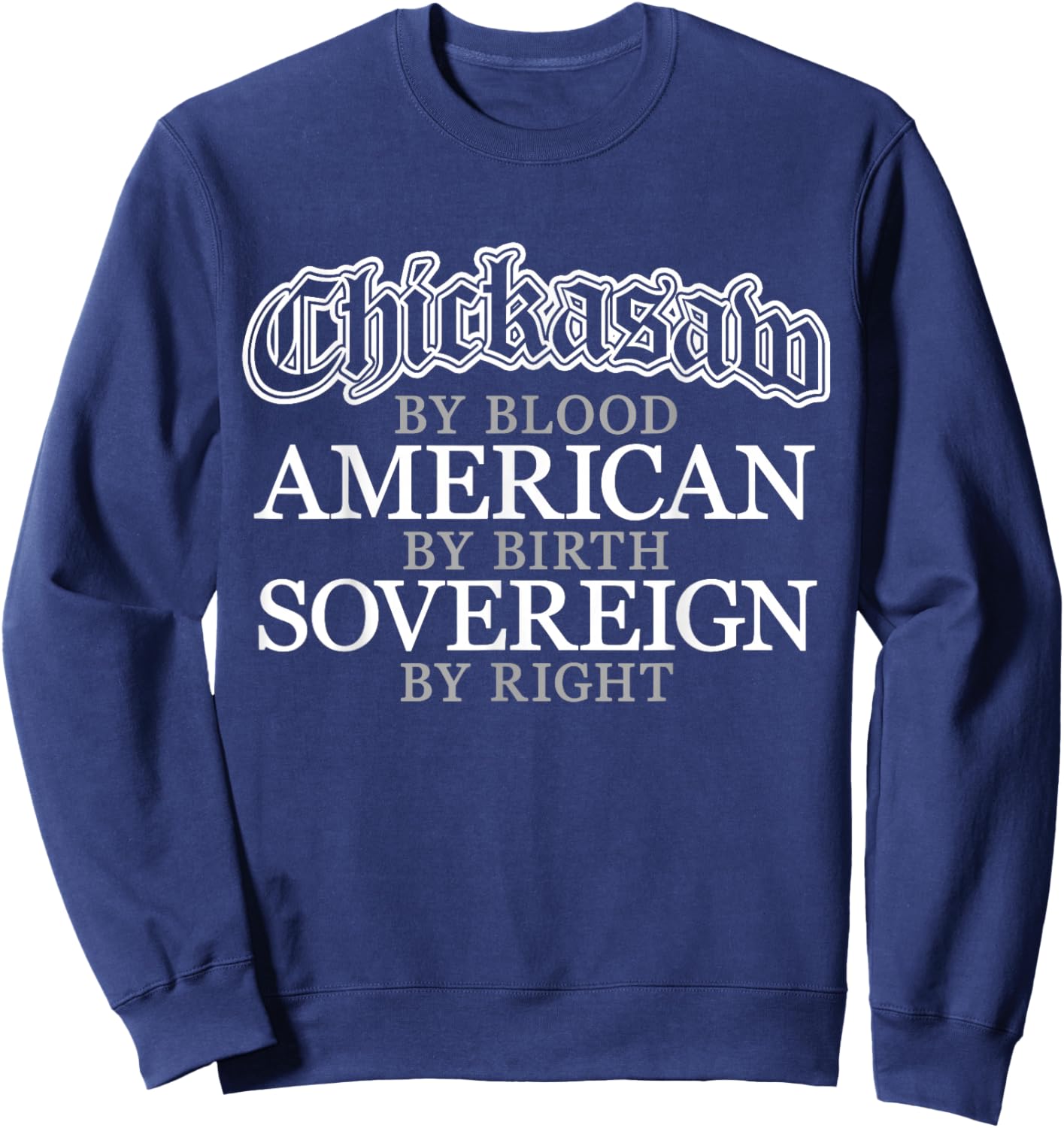 Chickasaw Blood Native American Indian Sweatshirt - Sweatshirt | Navy